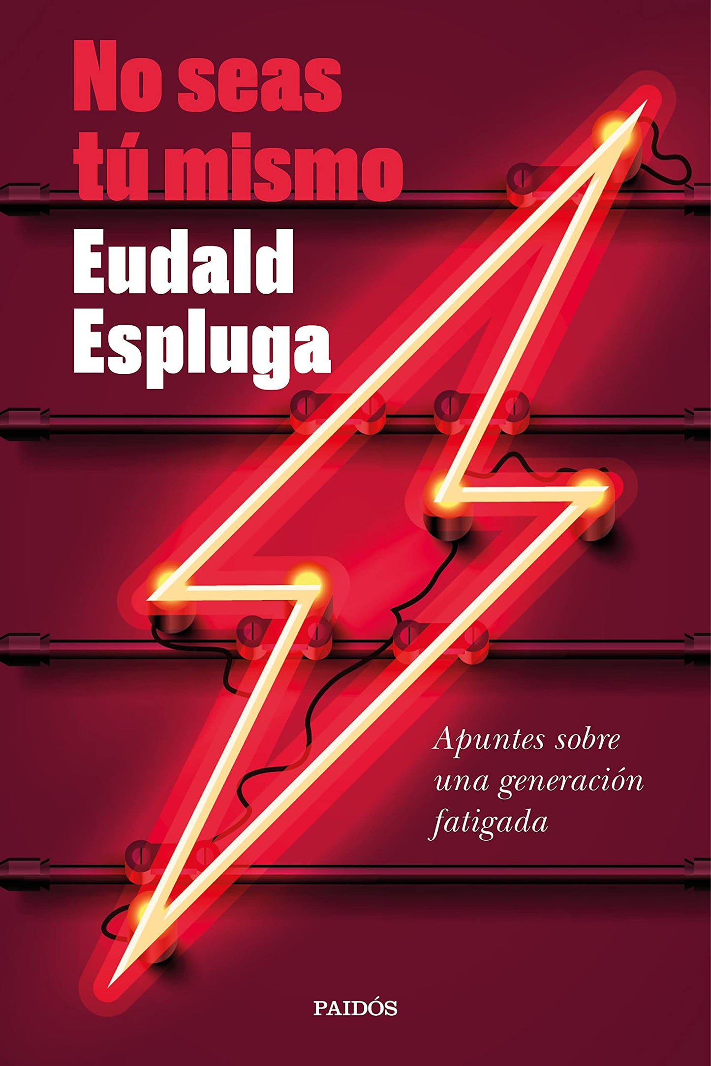 Libro: No seas tú mismo: Apuntes sobre una generación fatigada (Contemporánea)