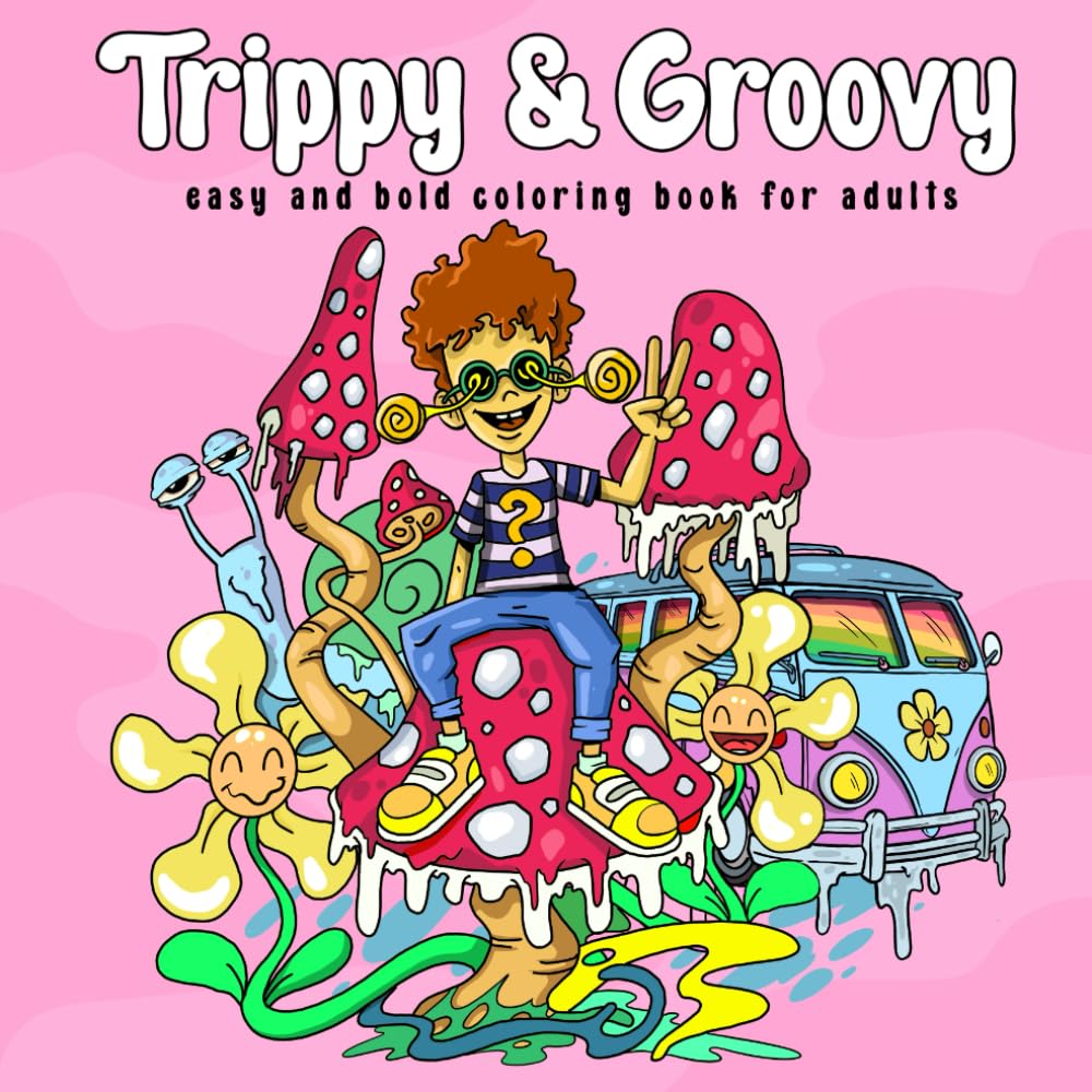 Libro: Trippy & Groovy: Psychedelic Coloring Book for Adults Featuring Mushrooms, Aliens, Magic Worlds, Illusions, and Abstract Drawings for Relaxation and Stress Free