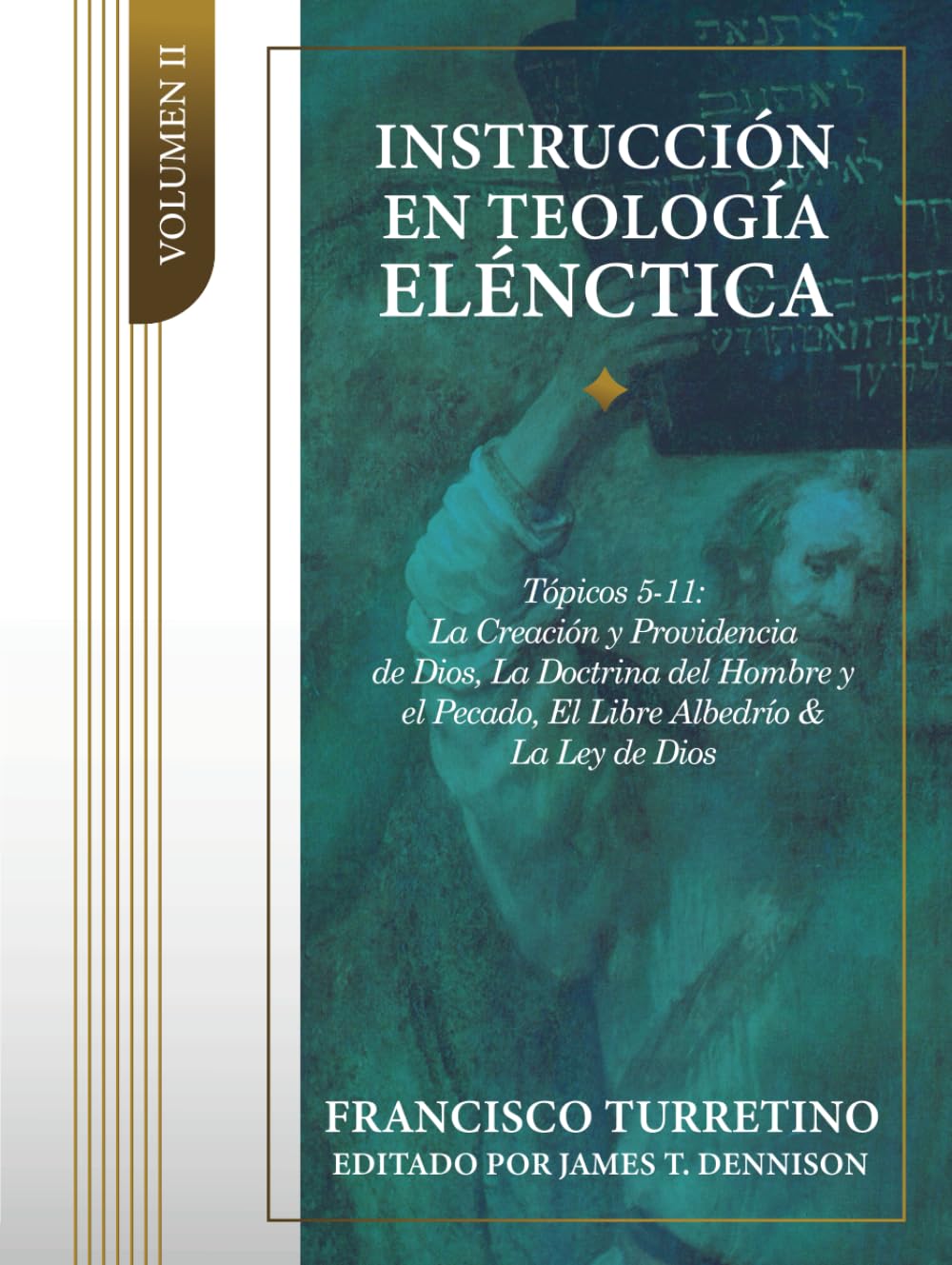 Libro: Instrucción en Teología Elénctica - Vol. 2: Tópicos 5-11: La Creación, la Providencia de Dios, los Ángeles, el Pacto de la Naturaleza, el Pecado del ... Elénctica (5 vols)) (Spanish Edition)