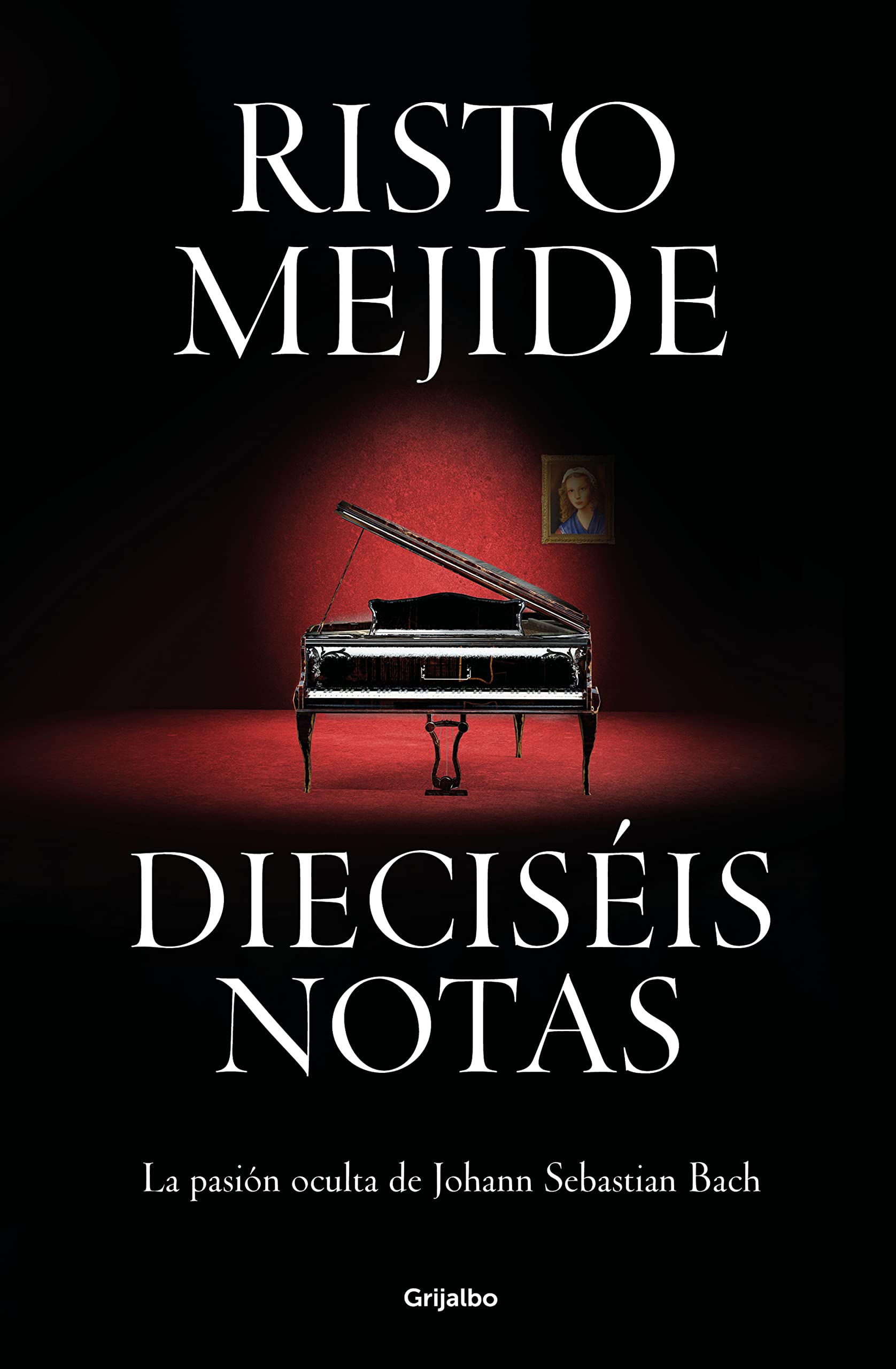 Libro: Dieciséis notas: La pasión oculta de Johann Sebastian Bach / Sixteen Notes (Spanish Edition)