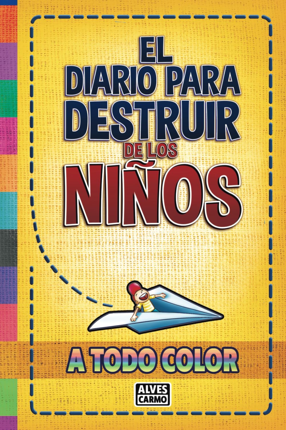 Libro: El Diario para Destruir de los Niños - A Todo Color: Actividades interactivas, divertidas y educativas para chicos y chicas pasaren el tiempo. (Spanish Edition)