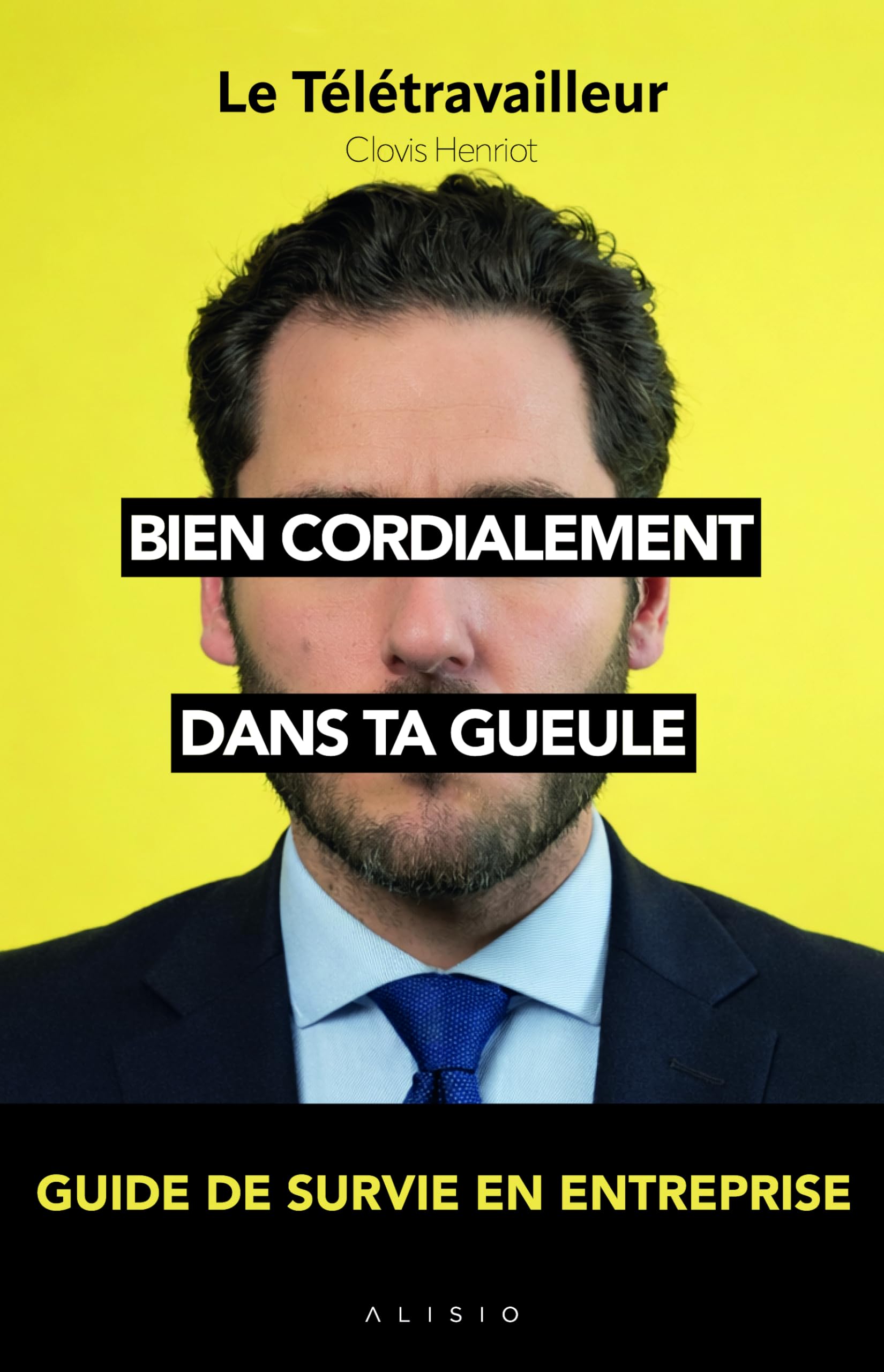 Libro: Bien cordialement, dans ta gueule: Guide de survie en entreprise
