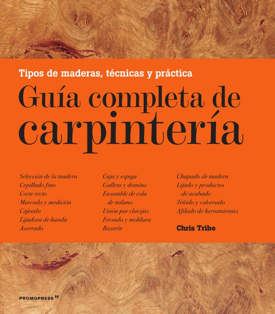 Libro: Guía completa de carpintería. Tipos de madera, técnicas y práctica (DISE?O)