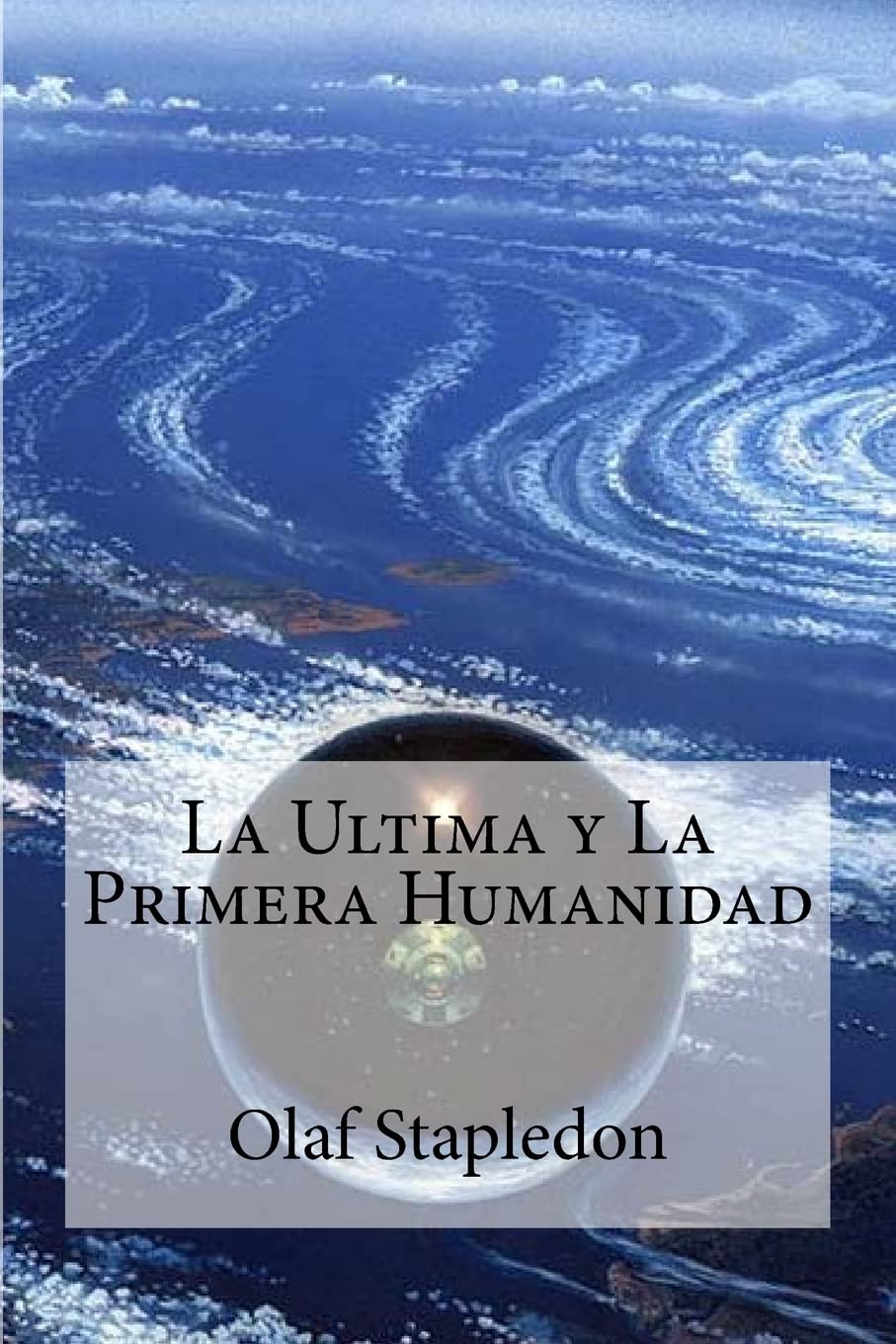 Libro: La Ultima y La Primera Humanidad (Spanish Edition)