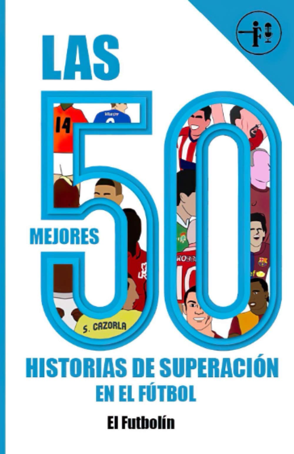 Libro: Las 50 mejores historias de superación en el fútbol (Spanish Edition)