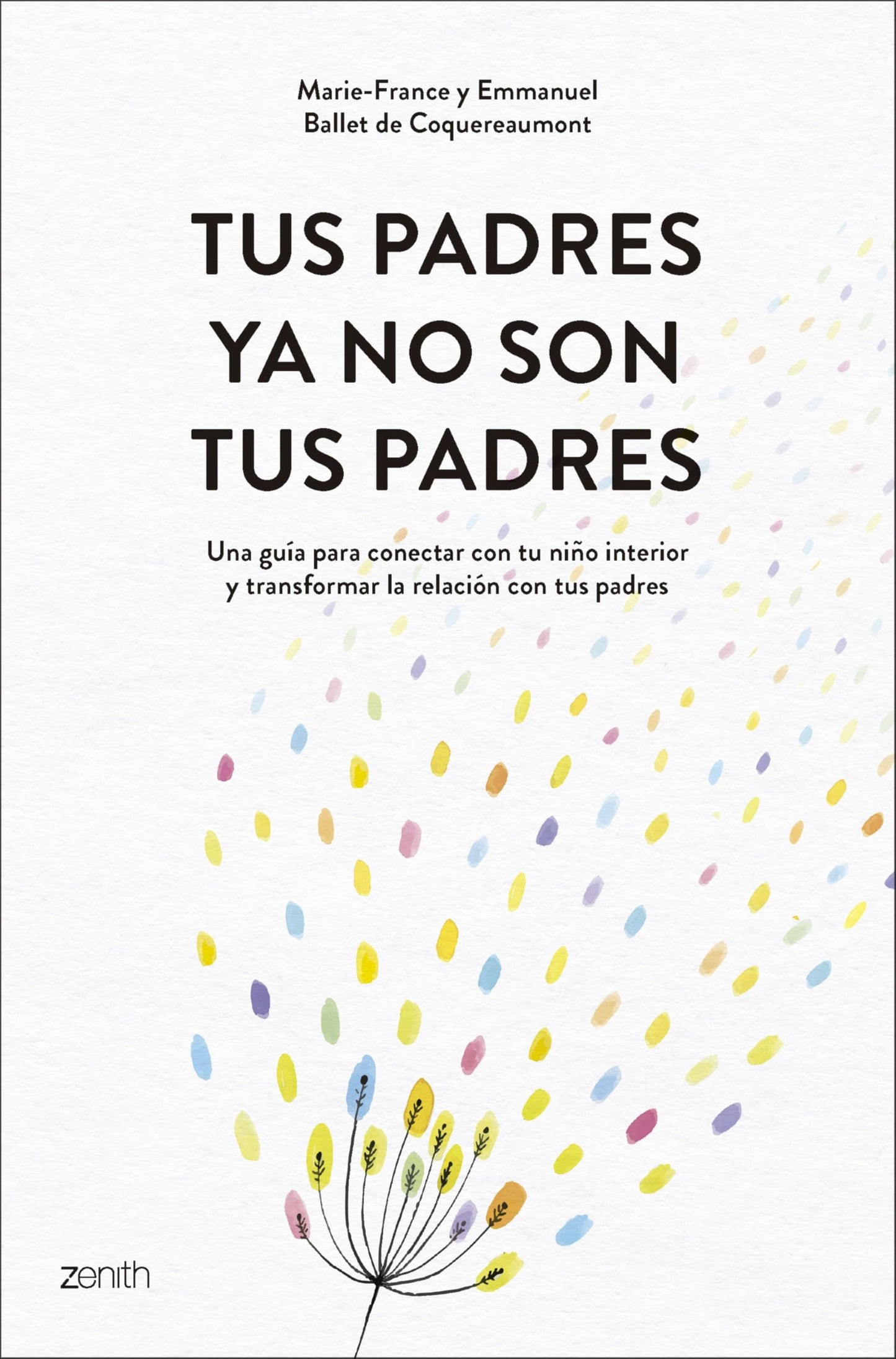 Libro: Tus padres ya no son tus padres: Una guía para conectar con tu niño interior y transformar la relación con tus padres (Autoayuda y superación)