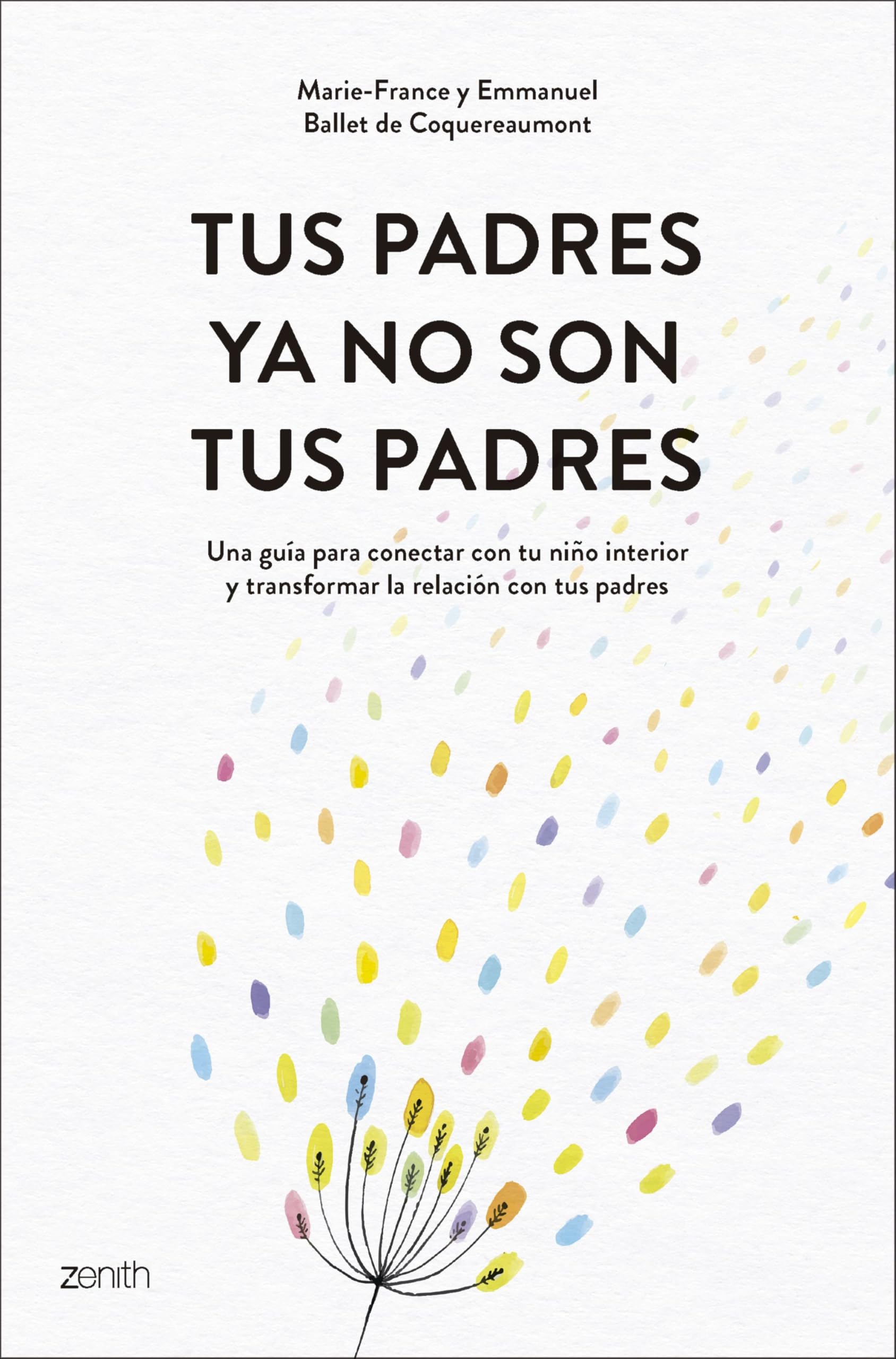 Libro: Tus padres ya no son tus padres: Una guía para conectar con tu niño interior y transformar la relación con tus padres (Autoayuda y superación)