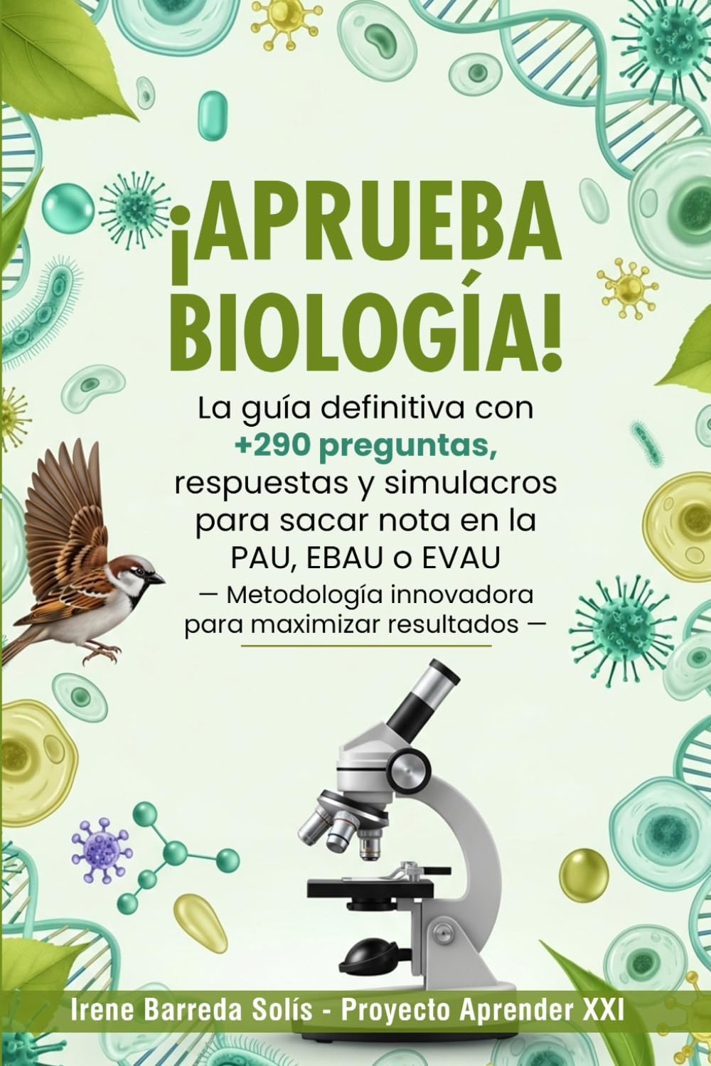 Libro: ¡Aprueba Biología!: La guía definitiva con +290 preguntas, respuestas y simulacros para sacar nota en la PAU, EBAU o EVAU — Metodología innovadora para maximizar resultados —