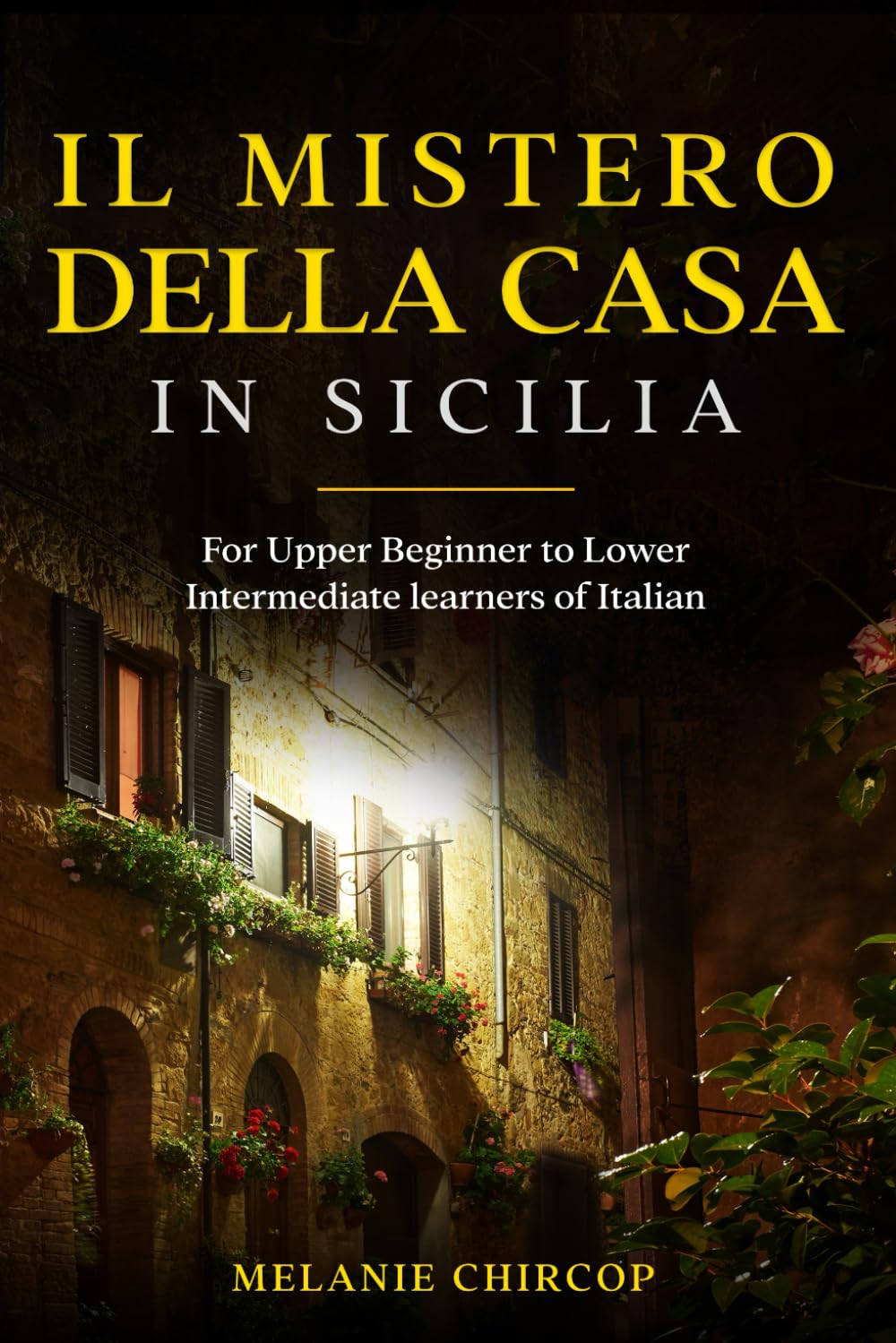 Libro: Il Mistero Della Casa in Sicilia: For Upper Beginner to Lower Intermediate learners of Italian (House Number 23: From Beginner to Advanced Box Set) (Italian Edition)