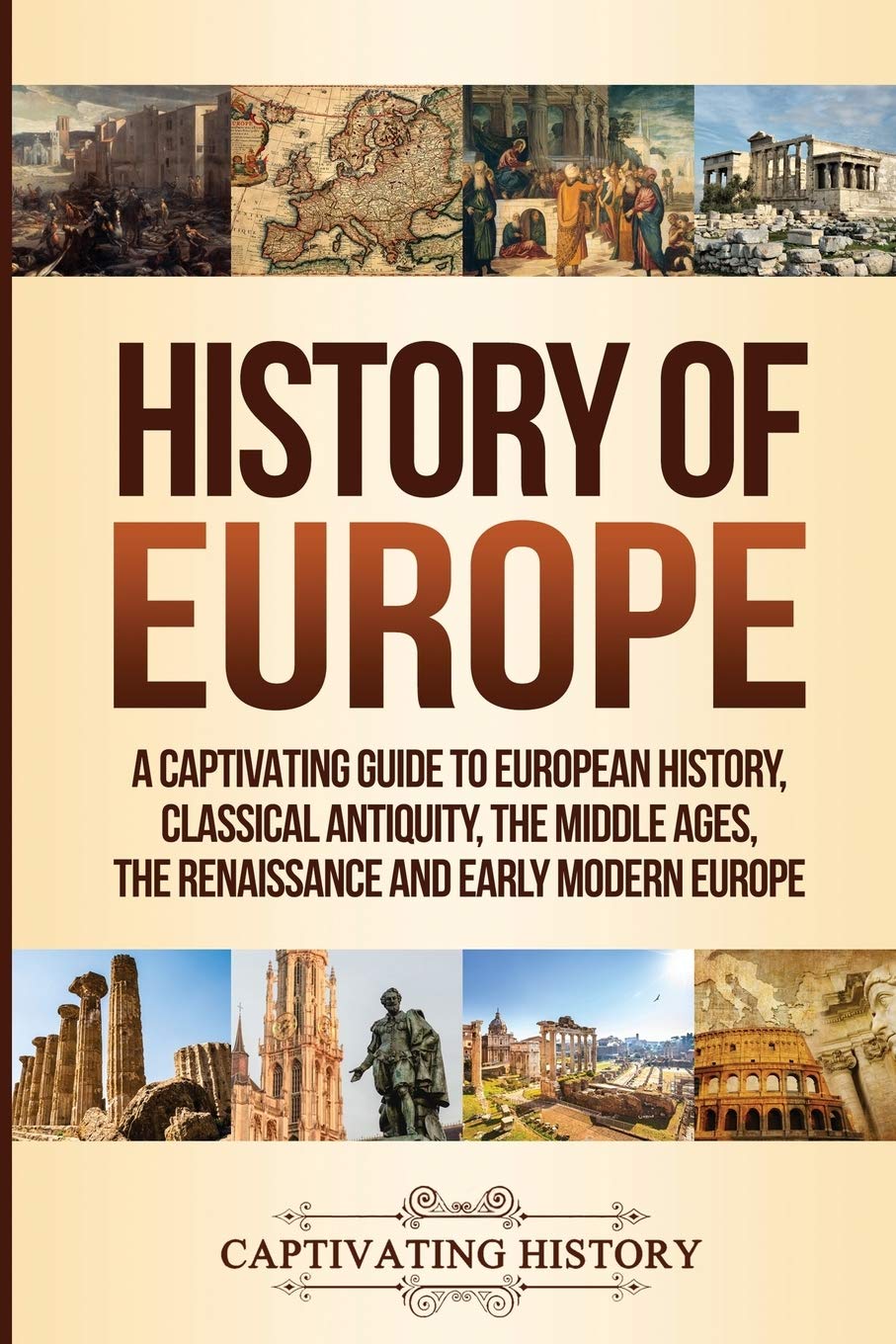 Libro: History of Europe: A Captivating Guide to European History, Classical Antiquity, The Middle Ages, The Renaissance and Early Modern Europe (Fascinating European History)