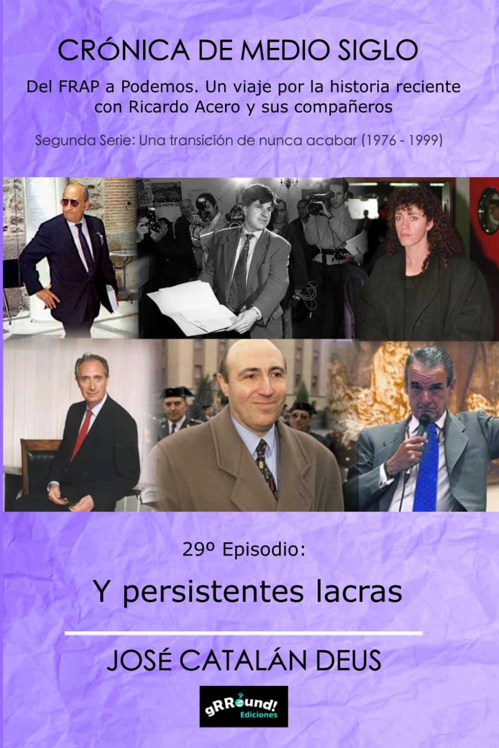 Libro: Y persistentes lacras: 29º episodio de la Crónica de Medio Siglo. Del FRAP a Podemos. un viajd por la historia reciente con Ricardo Acero y sus compañeros