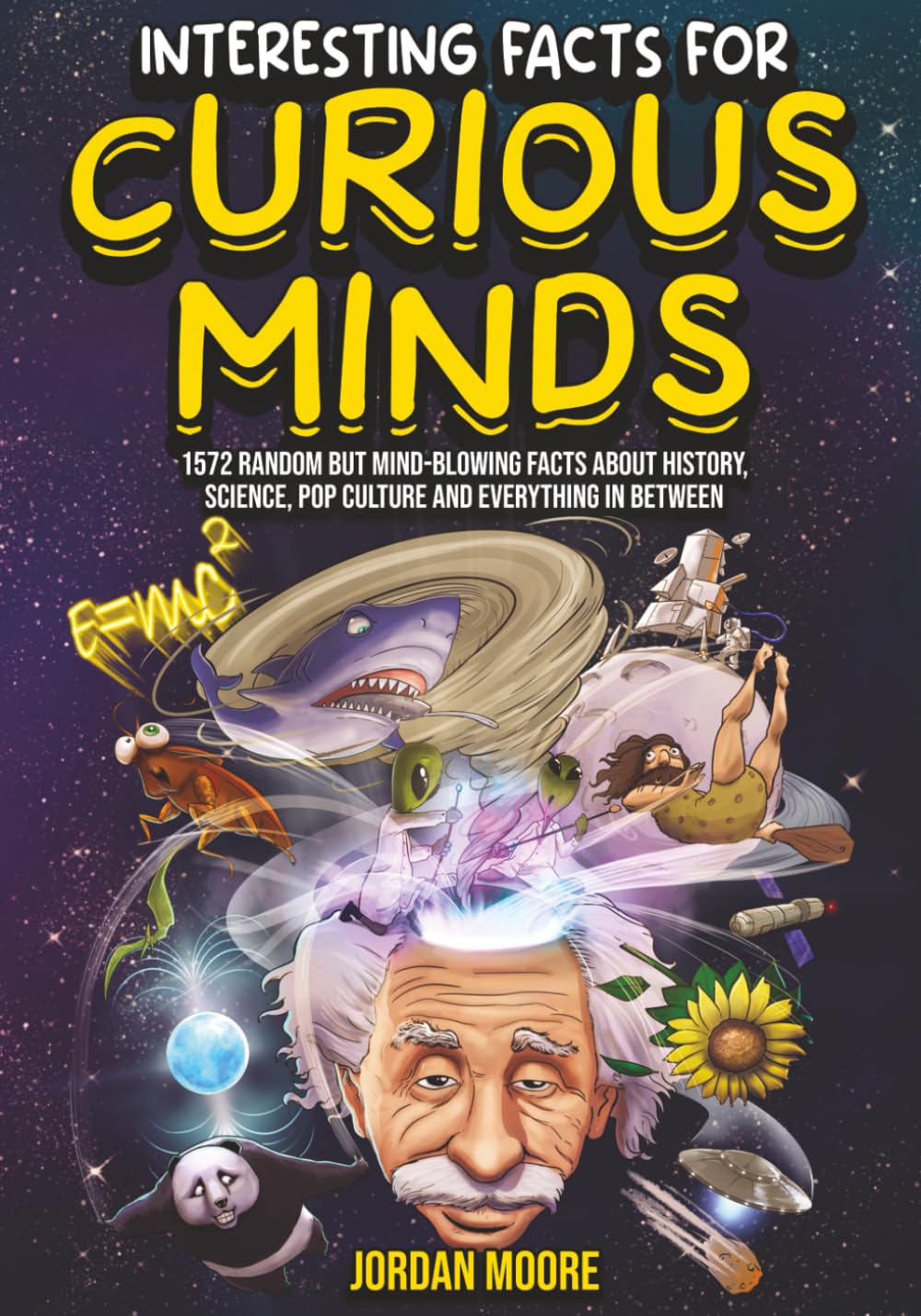 Libro: Interesting Facts For Curious Minds: 1572 Random But Mind-Blowing Facts About History, Science, Pop Culture And Everything In Between