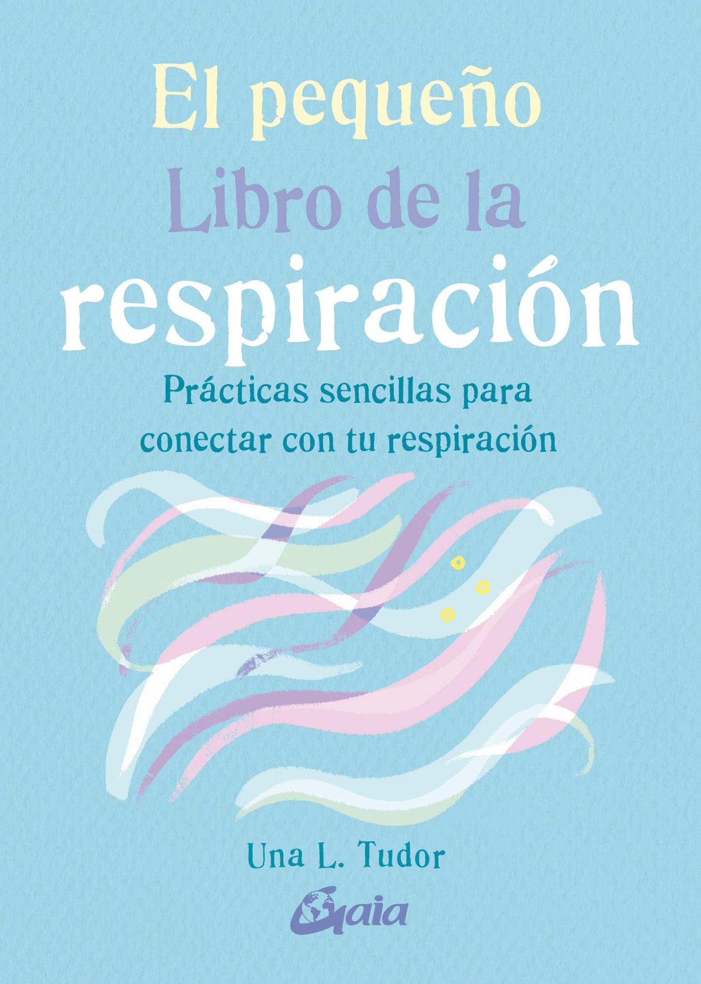 Libro: El pequeño Libro de la respiración: Prácticas sencillas para conectar con tu respiración