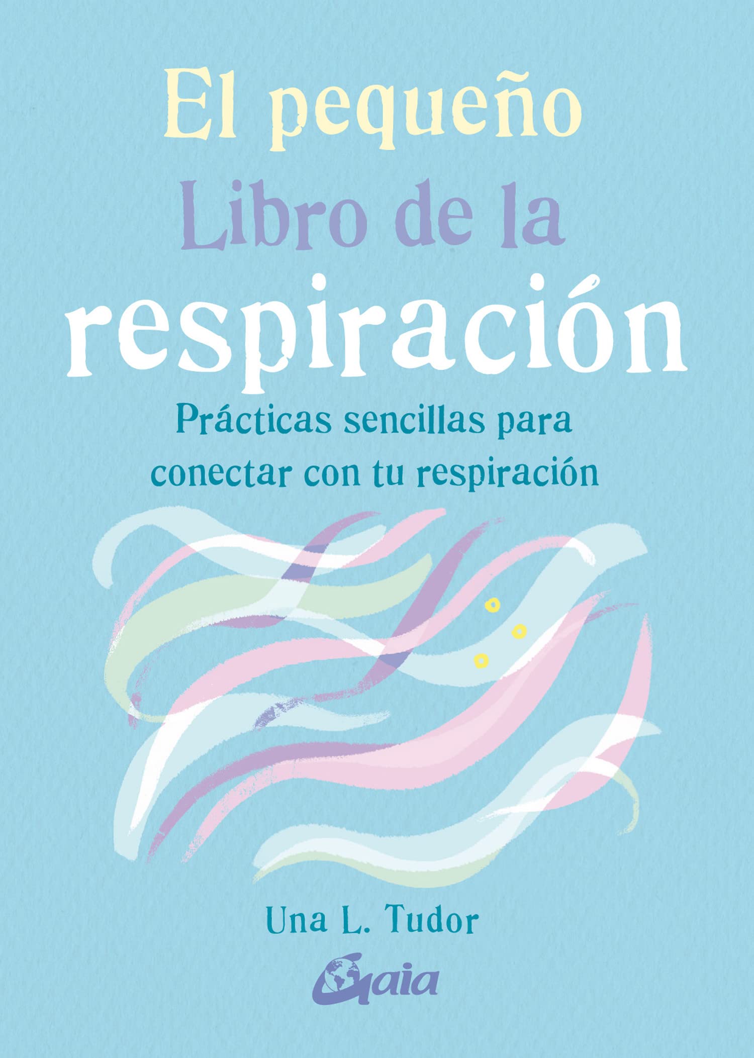 Libro: El pequeño Libro de la respiración: Prácticas sencillas para conectar con tu respiración