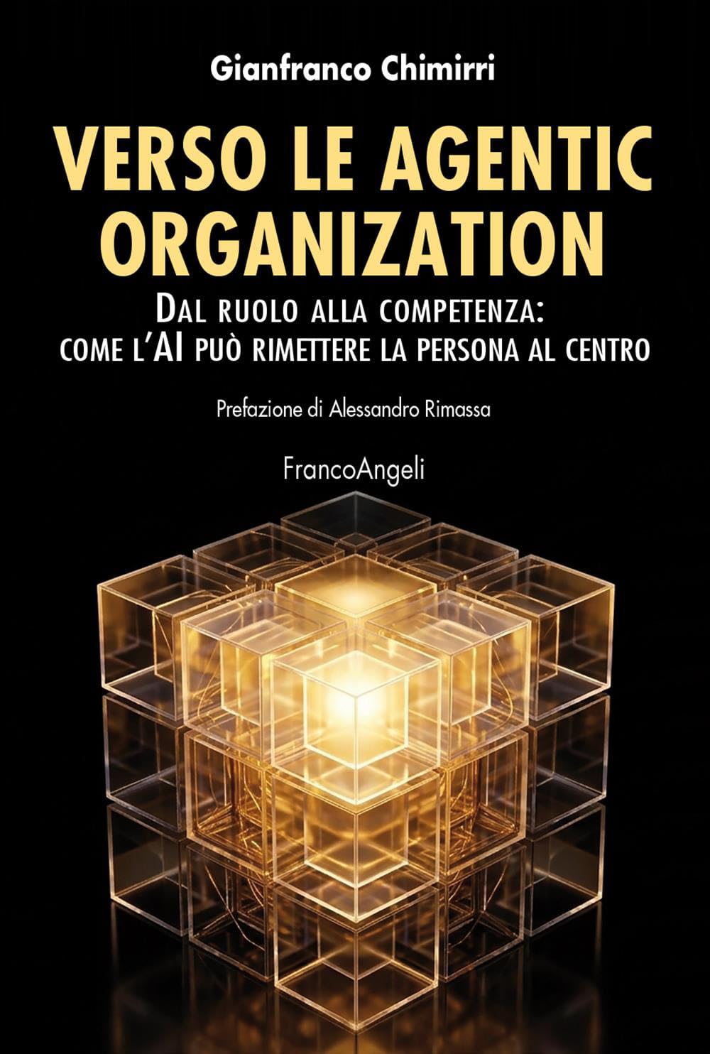 Libro: Verso le agentic organization. Dal ruolo alla competenza: come l'AI può rimettere la persona al centro (Azienda moderna)