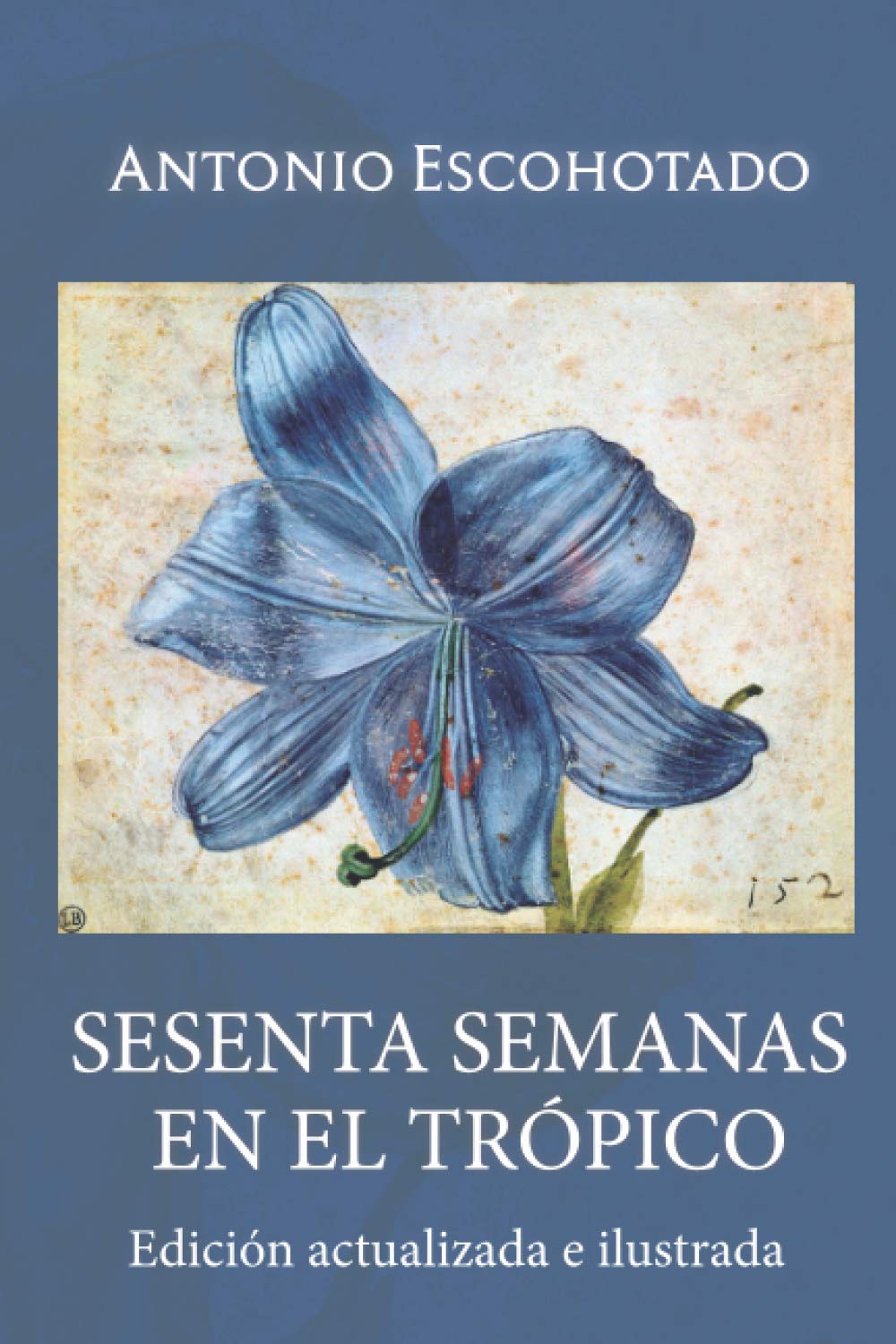 Libro: Sesenta semanas en el trópico: Viajes por el planeta exterior y causas de la riqueza y pobreza