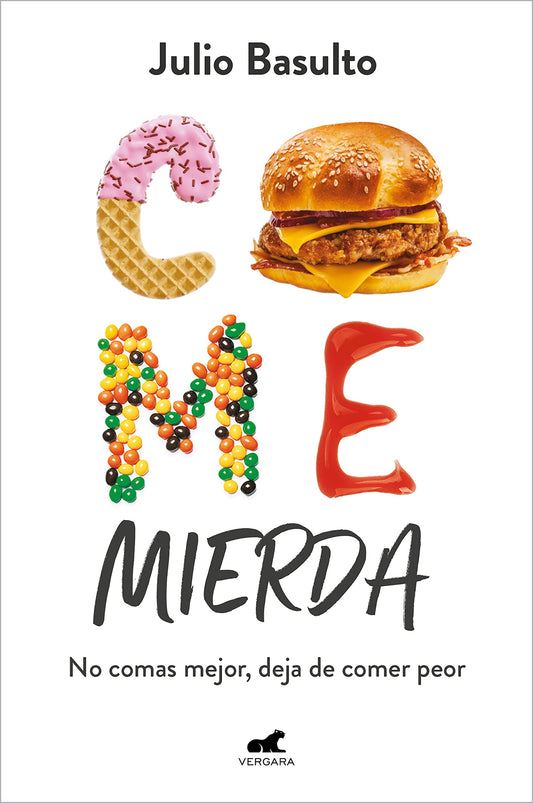 Come mierda: No comas mejor, deja de comer peor (Vergara)