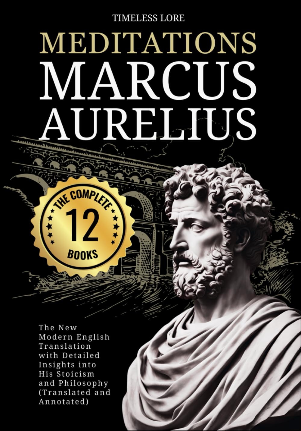 Libro: Meditations Marcus Aurelius - The Complete 12 Books: The New Modern English Translation With Detailed Insights Into His Stoicism and Philosophy (Translated and Annotated)