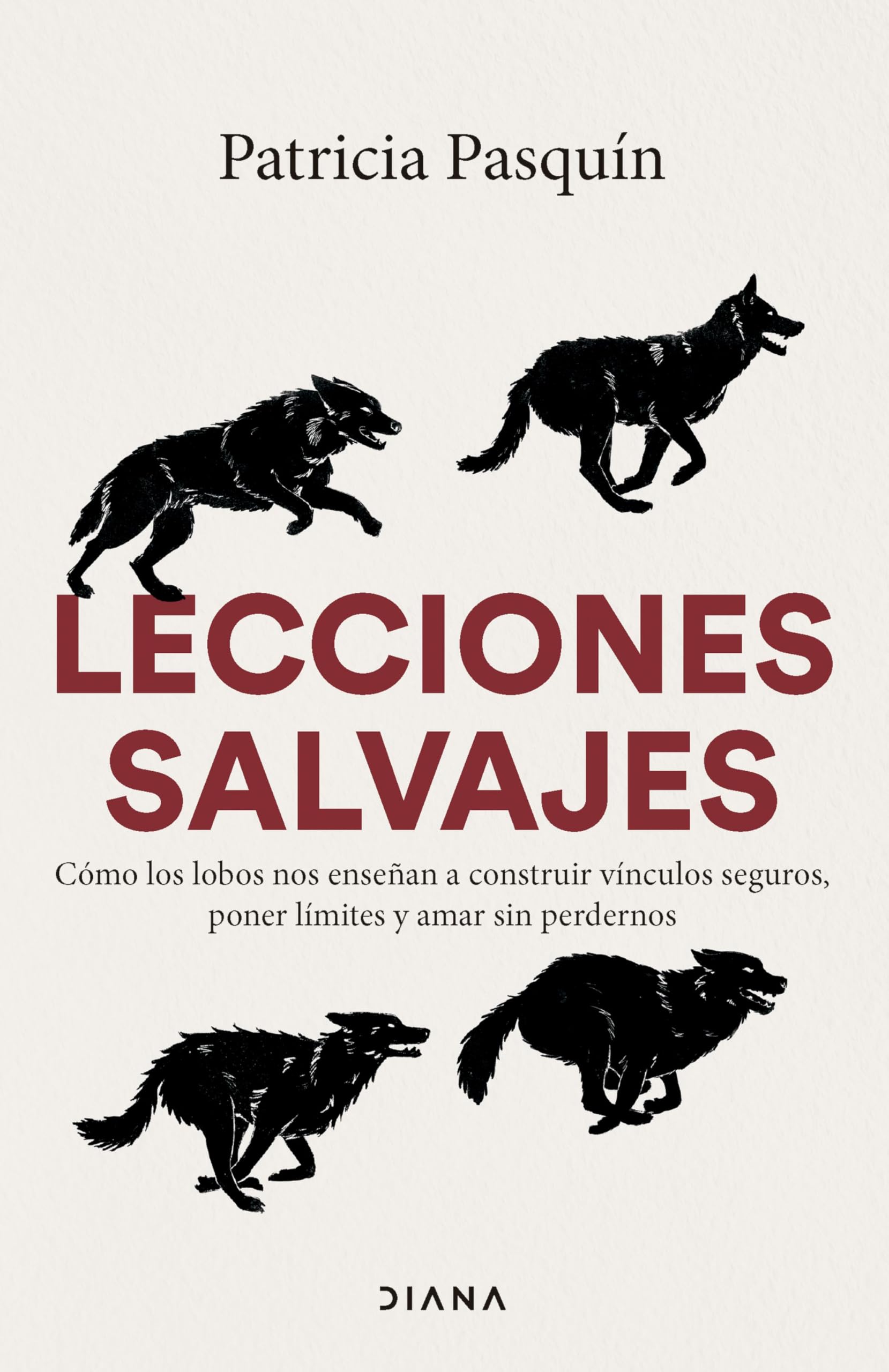 Lecciones salvajes: Cómo los lobos nos enseñan a construir vínculos seguros, poner límites y amar sin perdernos (Autoconocimiento)