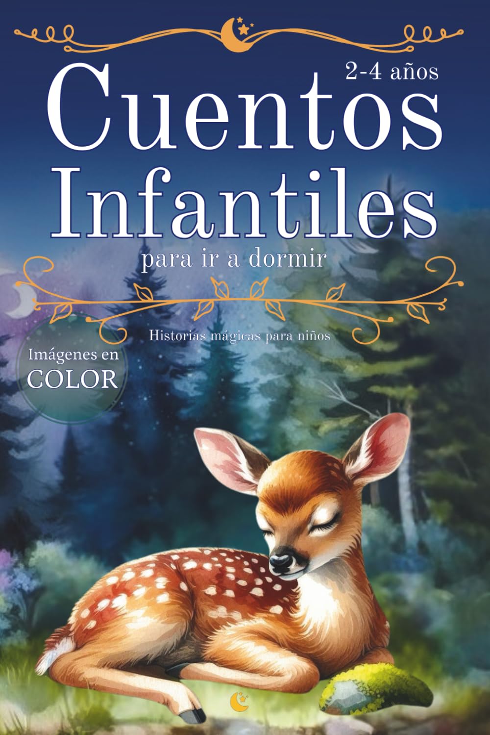 Libro: Cuentos Infantiles para ir a Dormir: Historias Mágicas para Niños de 2 a 4 Años: Cuentos Originales Ilustrados, Relajantes, con Animales y Valores ... 2 Años para Aprender Emociones y Autoestima