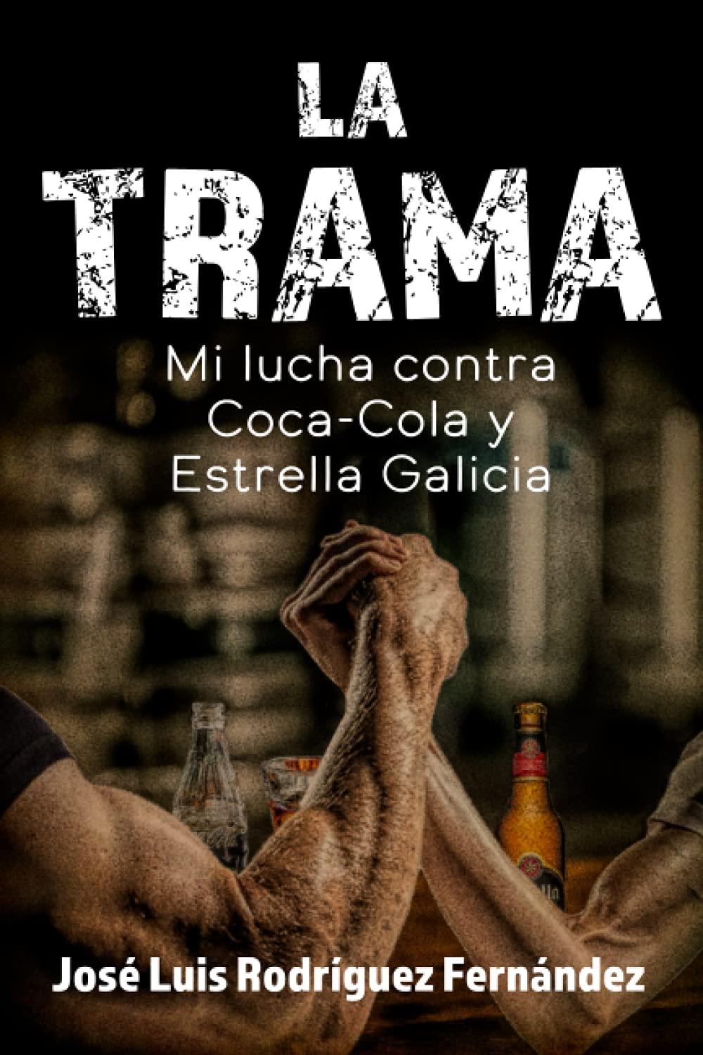Libro: La trama: Mi lucha contra Coca-Cola y Estrella Galicia