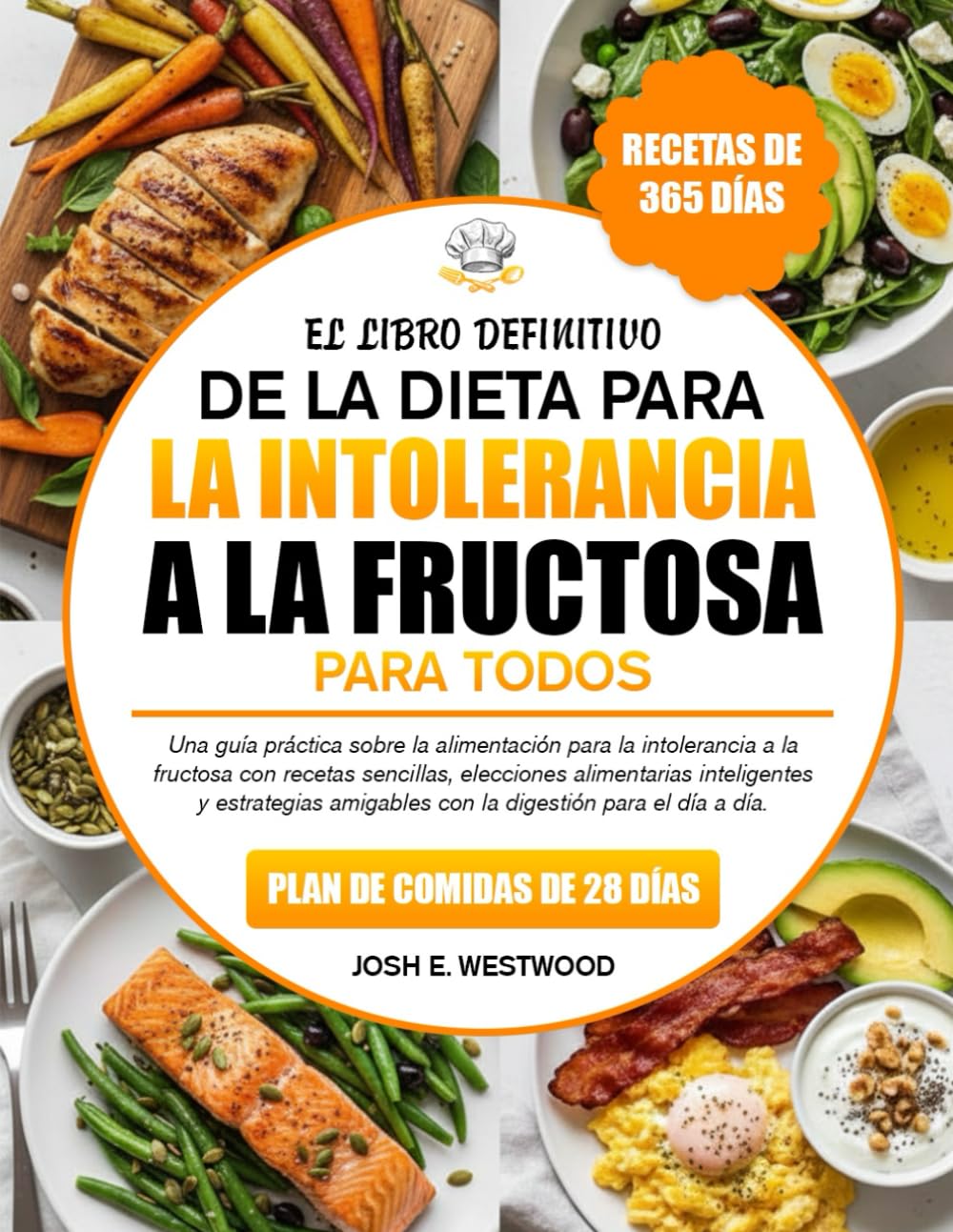 Libro: EL LIBRO DEFINITIVO DE LA DIETA PARA LA INTOLERANCIA A LA FRUCTOSA PARA TODOS: Una guía práctica sobre la alimentación para la intolerancia a la ... inteligentes y estrategias amigables con la
