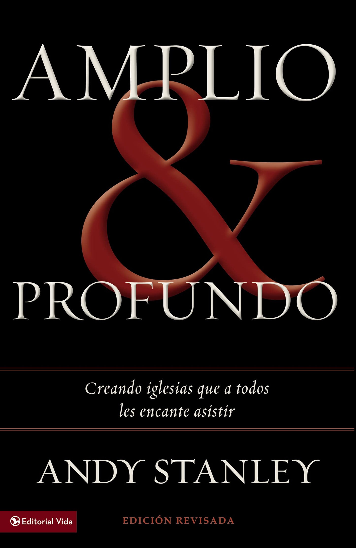 Libro: Amplio y profundo: Edificando iglesias de las que todos quisieran ser parte (Spanish Edition)