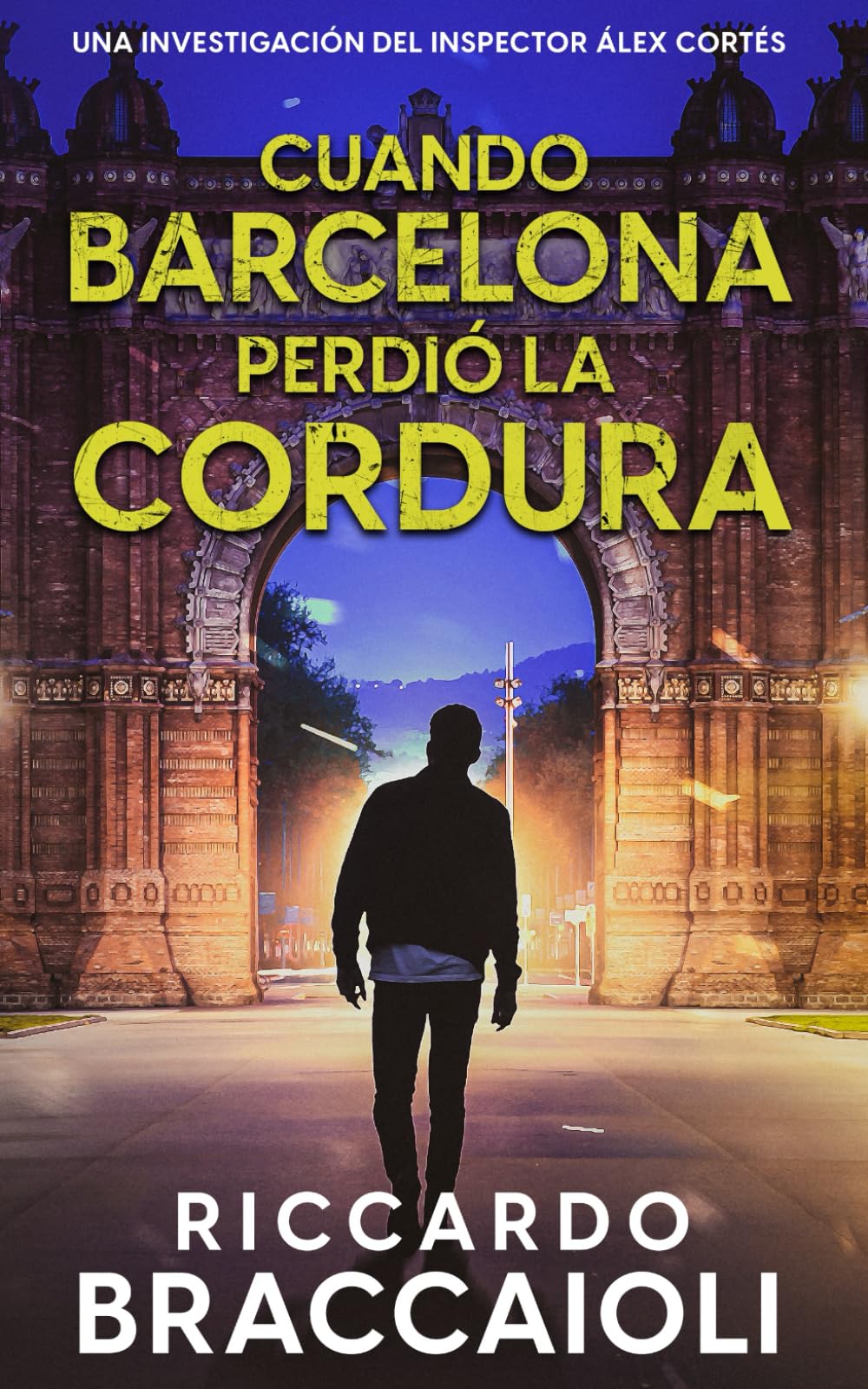 Libro: Cuando Barcelona Perdió la Cordura: Un thriller del inspector Álex Cortés (Inspector Álex Cortés thriller policíaco y psicológico, crimen y misterio)