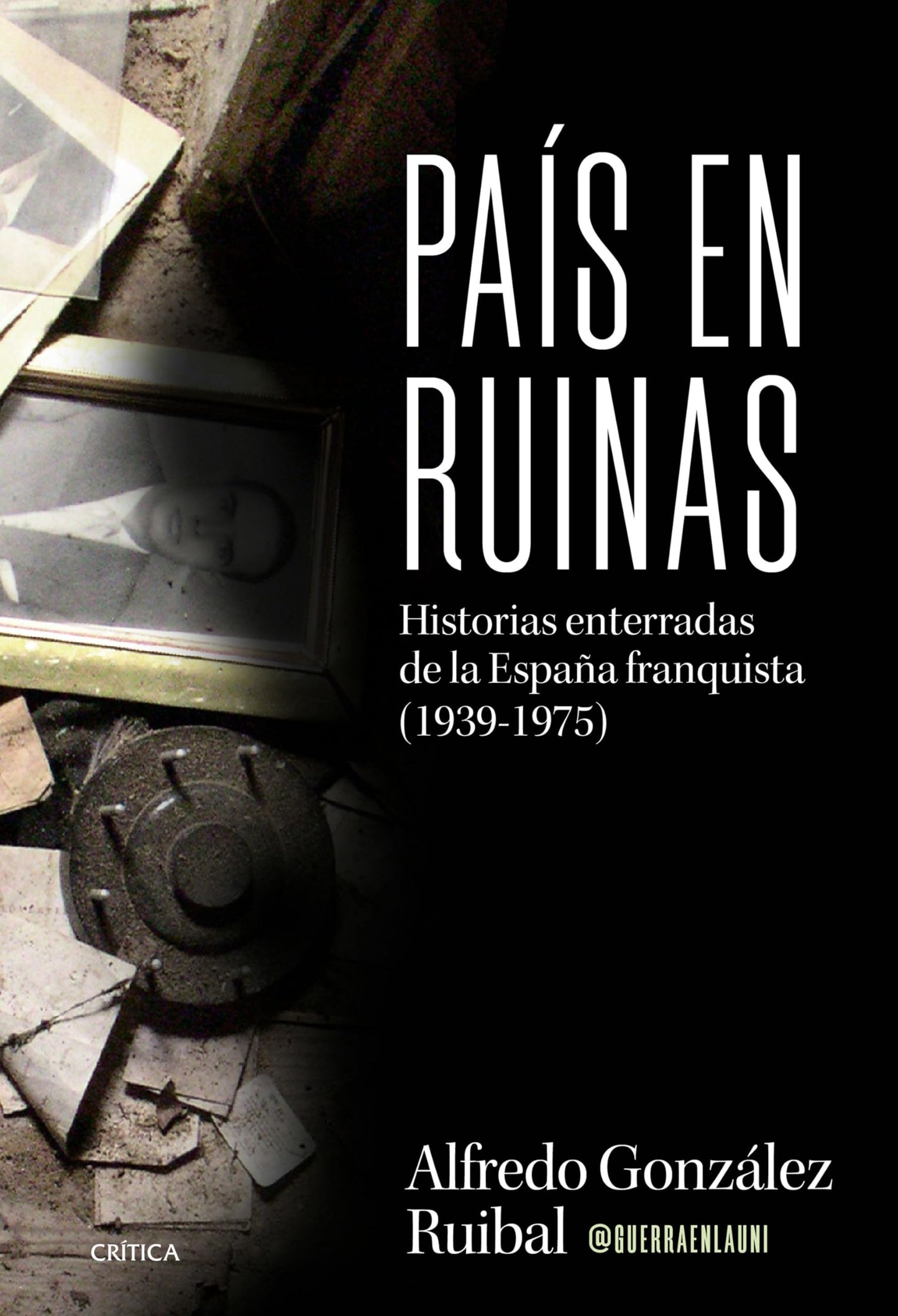 Libro: País en ruinas: Historias enterradas de la España franquista (1939-1975) (Tiempo de Historia)