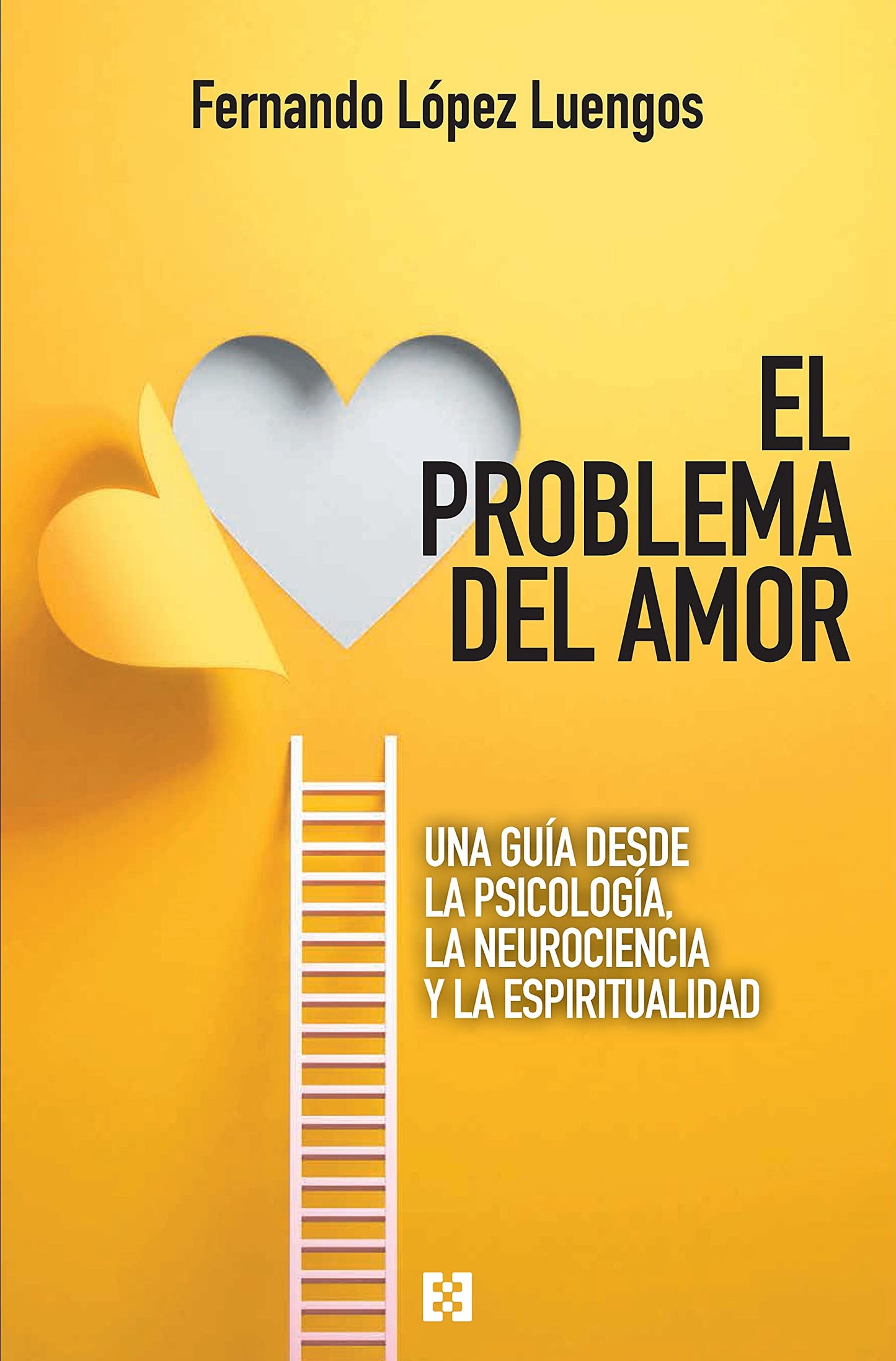 Libro: El problema del amor: Una guía desde la psicología, la neurociencia y la espiritualidad
