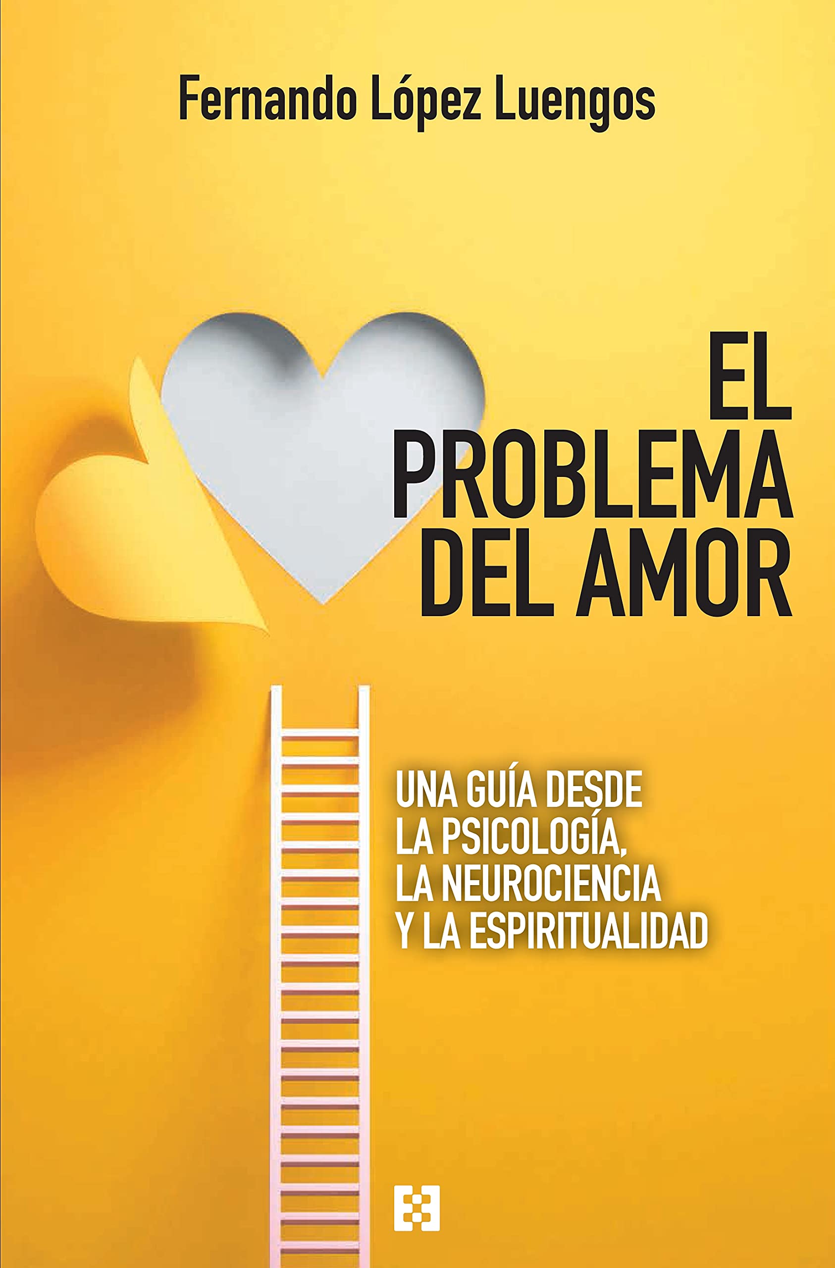 Libro: El problema del amor: Una guía desde la psicología, la neurociencia y la espiritualidad