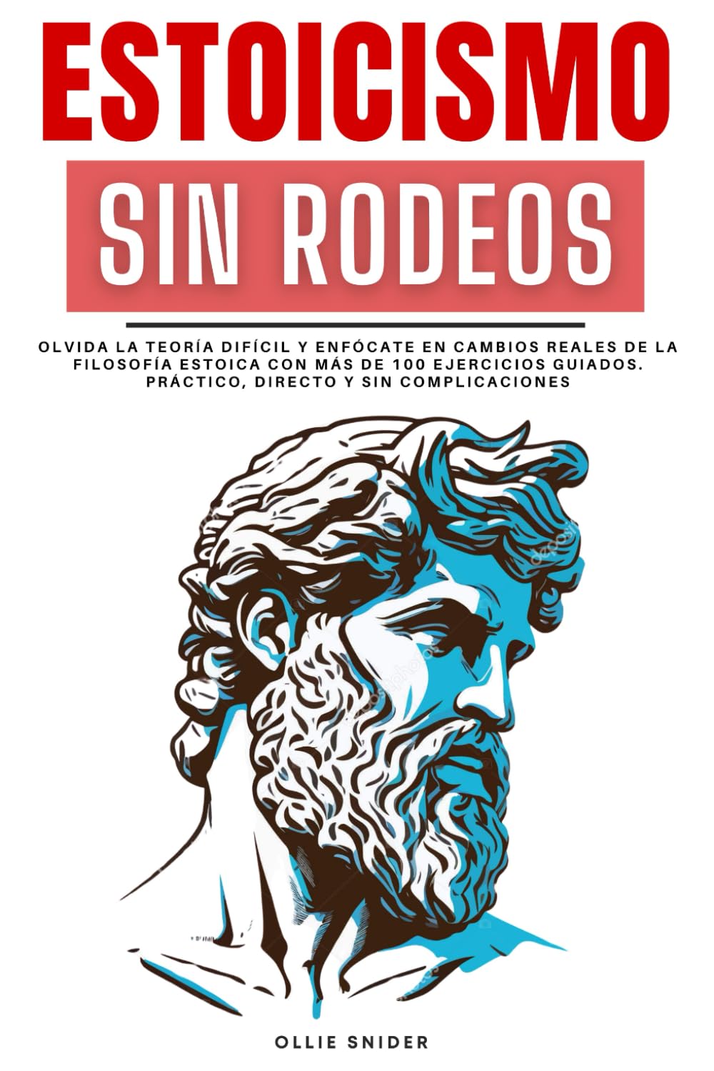 Libro: Estoicismo Sin Rodeos: Olvida la Teoría Difícil y Enfócate en Cambios Reales de la Filosofía Estoica con Más de 100 Ejercicios Guiados. Práctico, ... con Serenidad (Ruta del Crecimiento Personal)