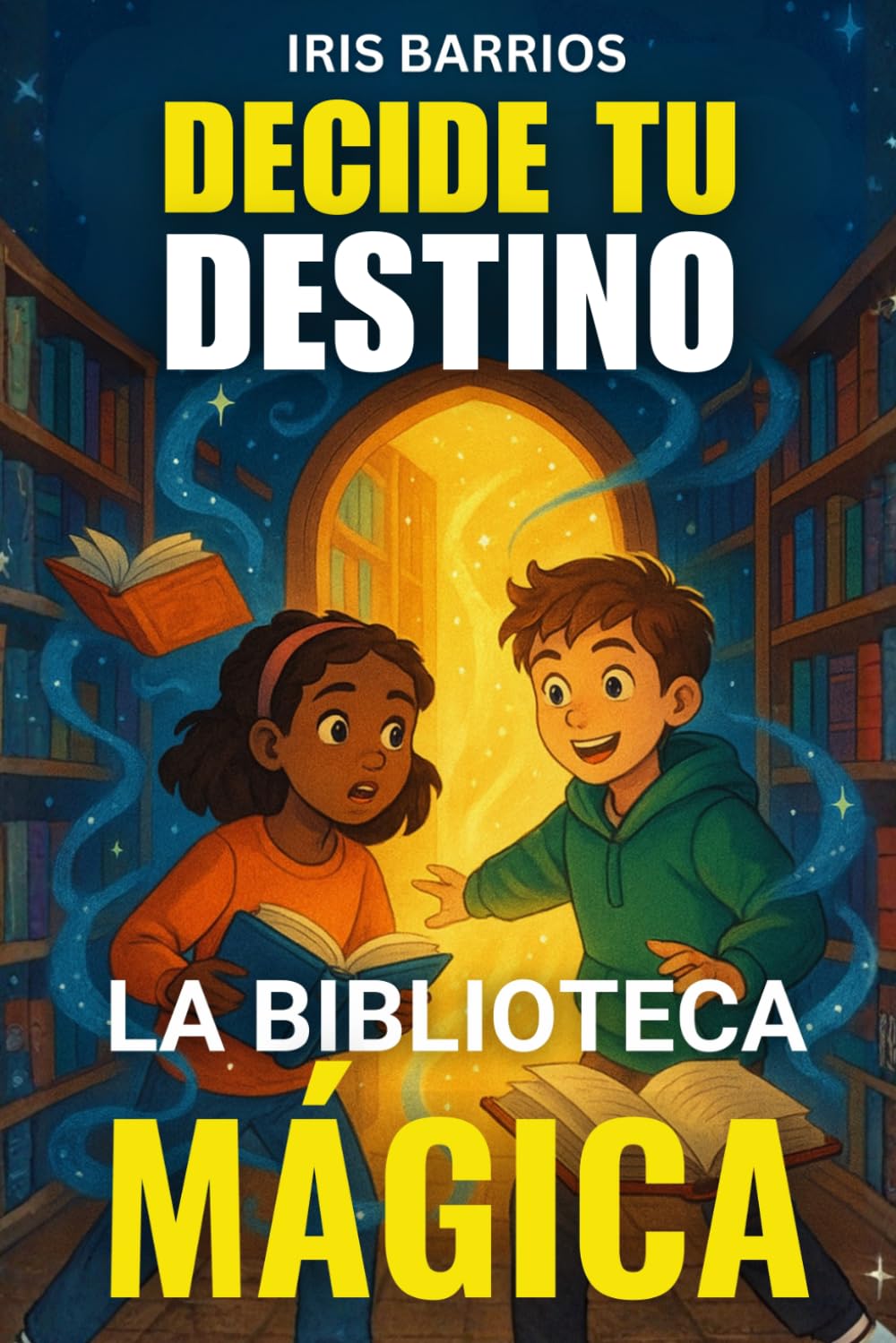 Libro: Escoge tu propia Aventura: La Biblioteca Mágica: Descubre un mundo donde los libros cobran vida y tú decides el final (Decide tu Destino)