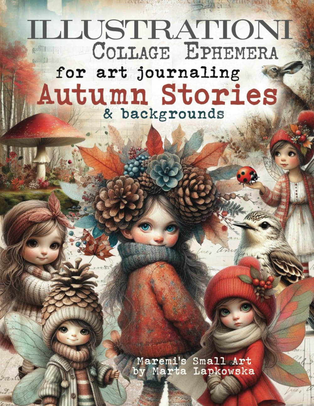 Libro: ILLUSTRATIONI Collage Ephemera for art journaling AUTUMN STORIES & backgrounds: A book of 200+ images of Fairies, Forest Animals, Pumpkins, Leaves, ... journal, mixed media, scrapbook & cardmaking