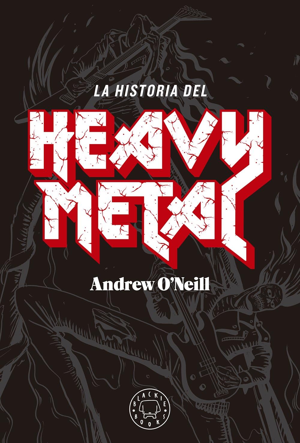 Libro: La historia del Heavy Metal (BLACKIE BOOKS)