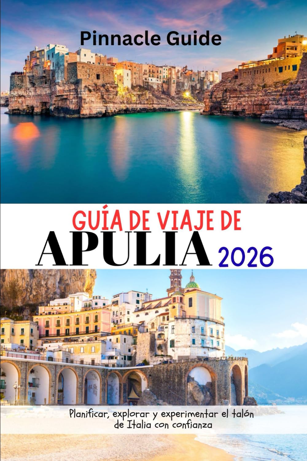 Libro: GUÍA DE VIAJE DE APULIA 2026: Planificar, explorar y experimentar el talón de Italia con confianza (Spanish Edition)
