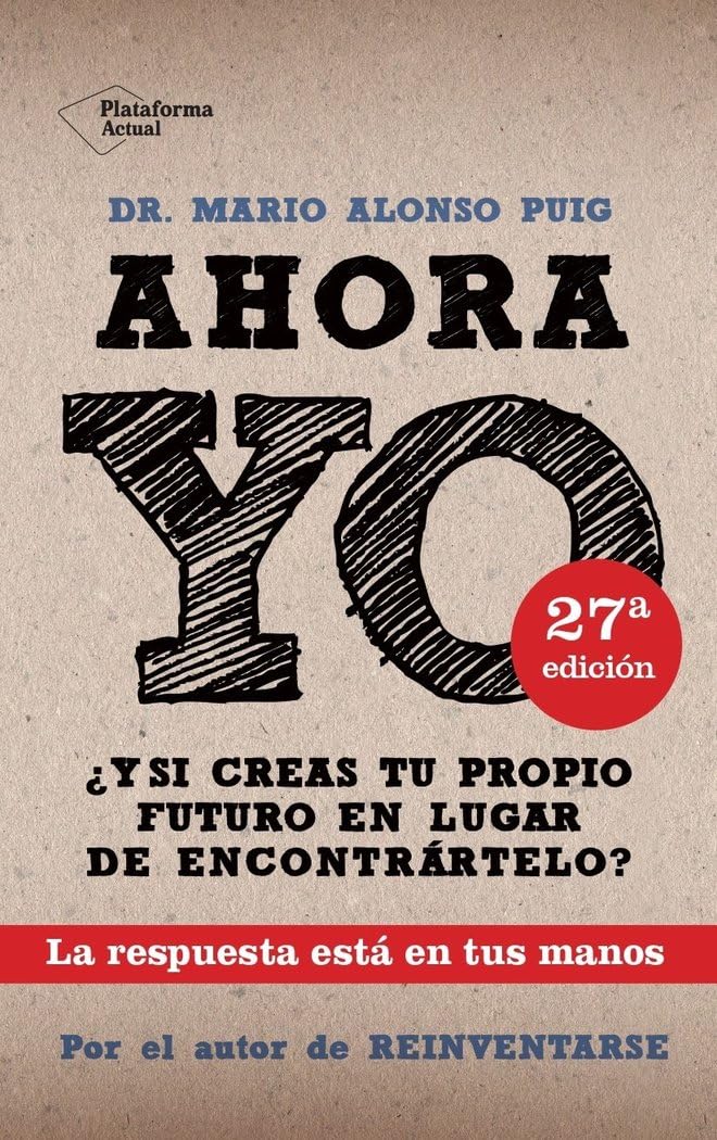 Libro: AHORA YO: ¿Y si creas tu propio futuro en lugar de encontrártelo? (Actual)