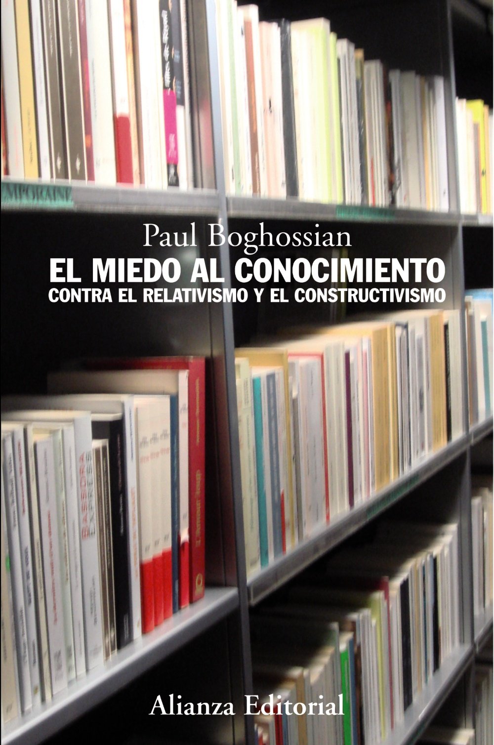 Libro: El miedo al conocimiento: Contra el relativismo y el constructivismo (Spanish Edition)