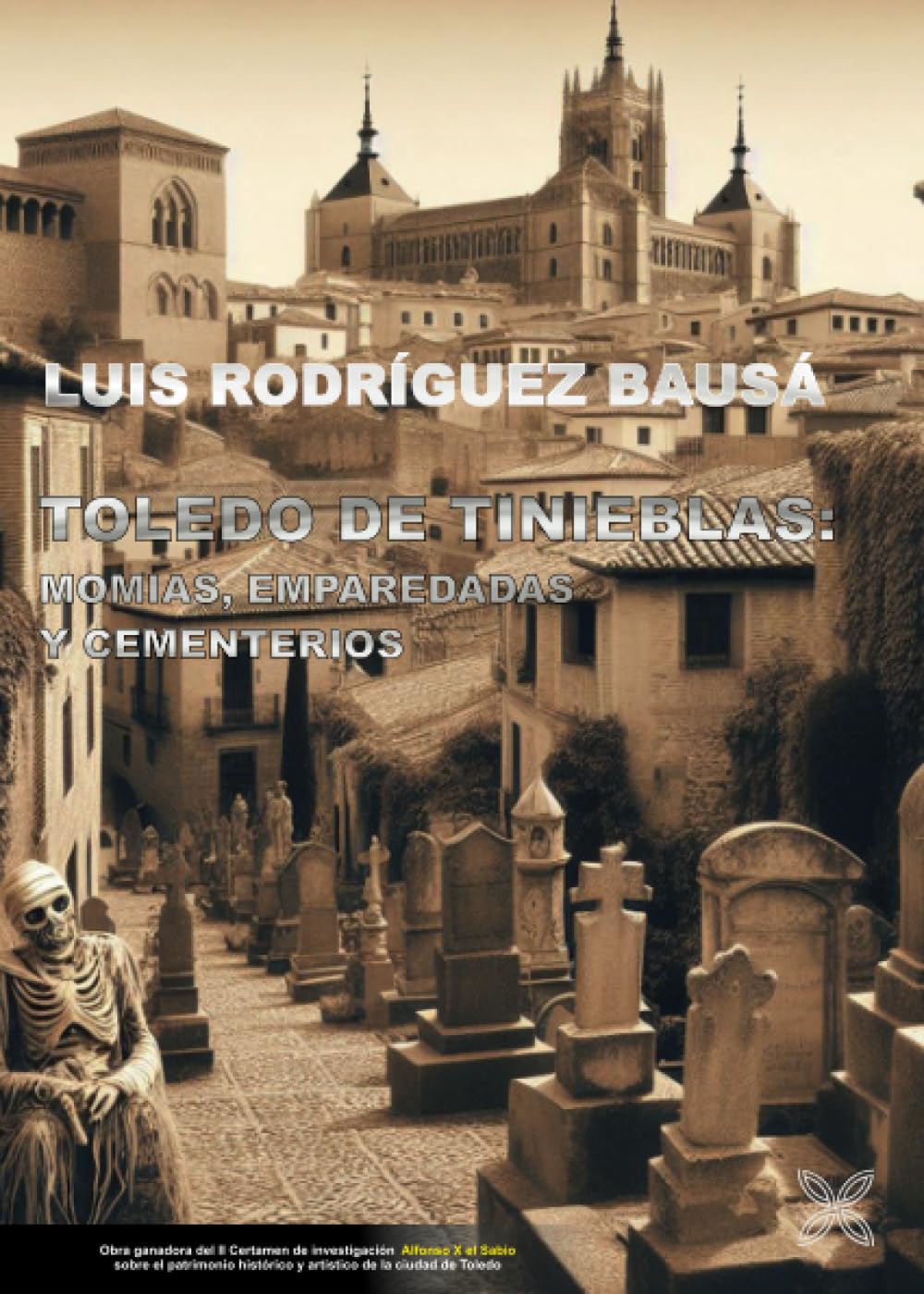 Libro: TOLEDO DE TINIEBLAS: MOMIAS, EMPAREDADAS Y CEMENTERIOS (Spanish Edition)