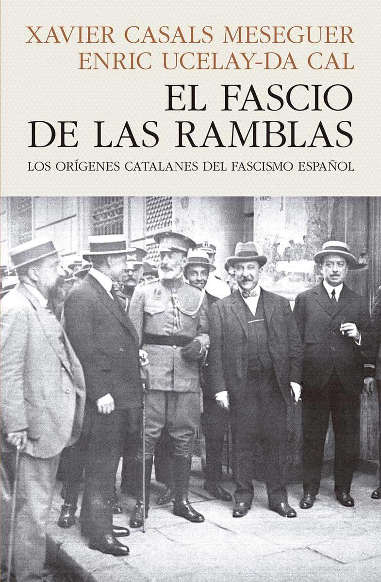 Libro: EL FASCIO DE LAS RAMBLAS: LOS ORÍGENES CATALANES DEL FASCISMO ESPAÑOL (HISTORIA)
