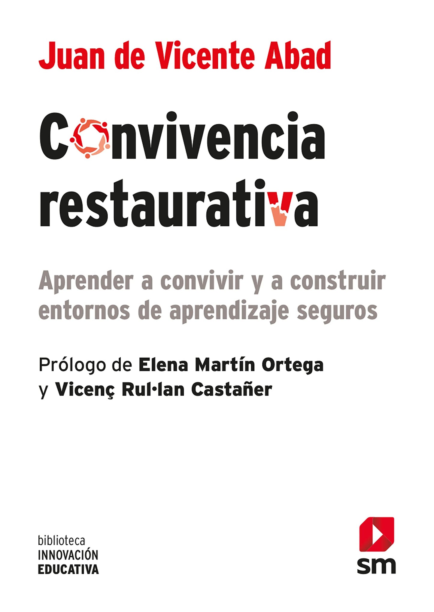 Libro: Convivencia restaurativa: Aprender a convivir y a construir entornos de aprendizaje seguros: 47 (Biblioteca Innovación Educativa)