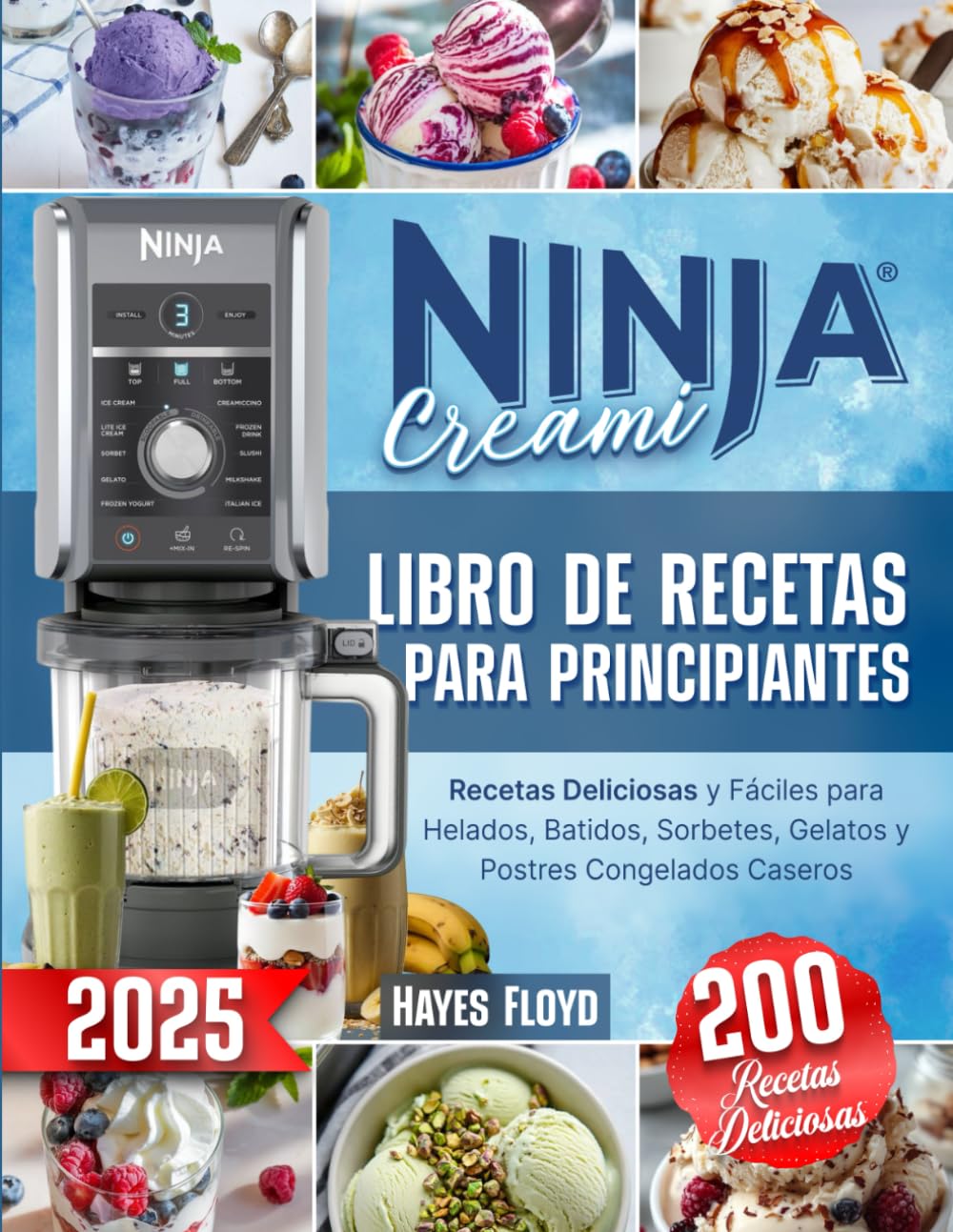 Ninja Creami – Libro de Recetas para Principiantes: 200 Recetas Deliciosas y Fáciles para Helados, Batidos, Sorbetes, Gelatos y Postres Congelados Casero