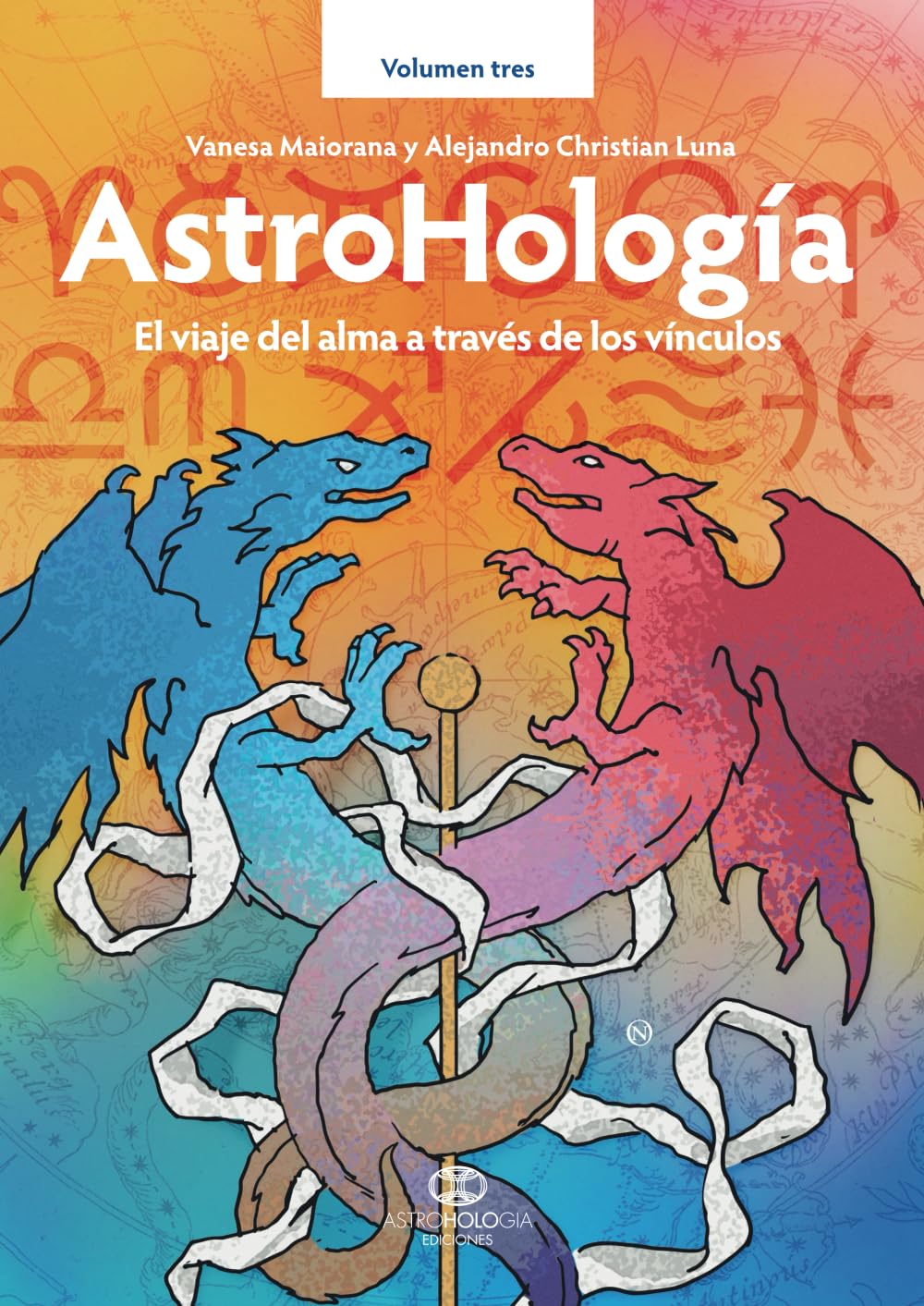 Libro: AstroHología. Volumen tres: El viaje del alma a través de los vínculos (AstroHología Ediciones / AstroHologia) (Spanish Edition)