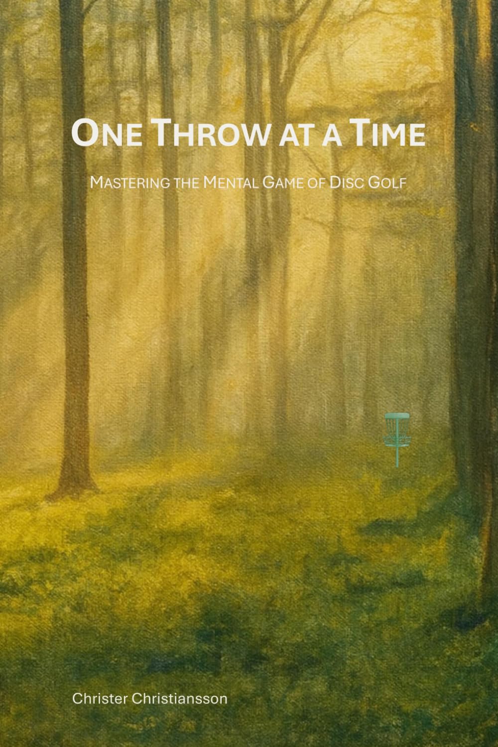 Libro: One Throw at a Time: Mastering the Mental Game of Disc Golf