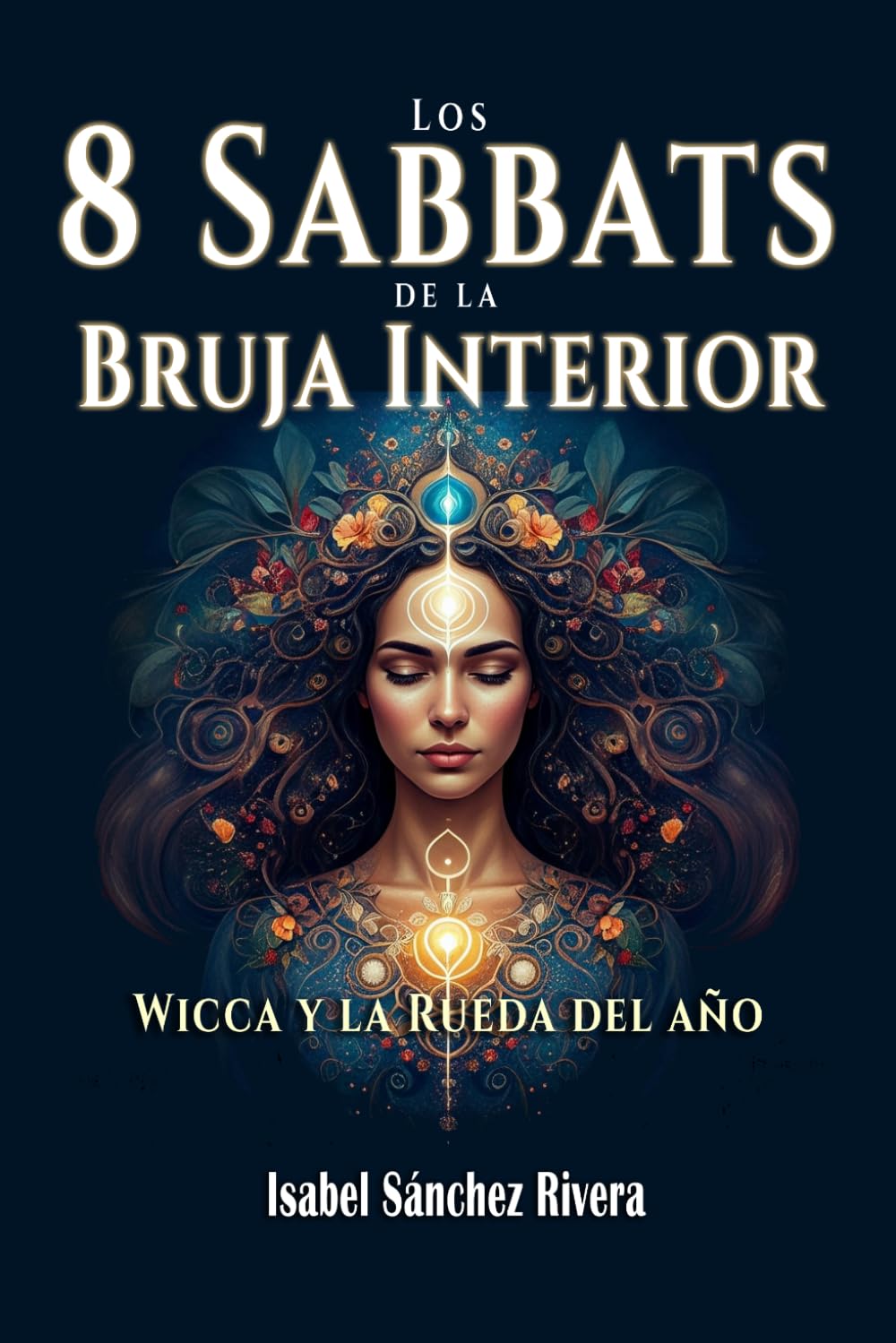 Libro: Los 8 Sabbats de la Bruja Interior. Wicca y la Rueda del año: Guía práctica para reconectar con tu intuición, el poder de los ciclos y la magia de la Naturaleza (Spanish Edition)