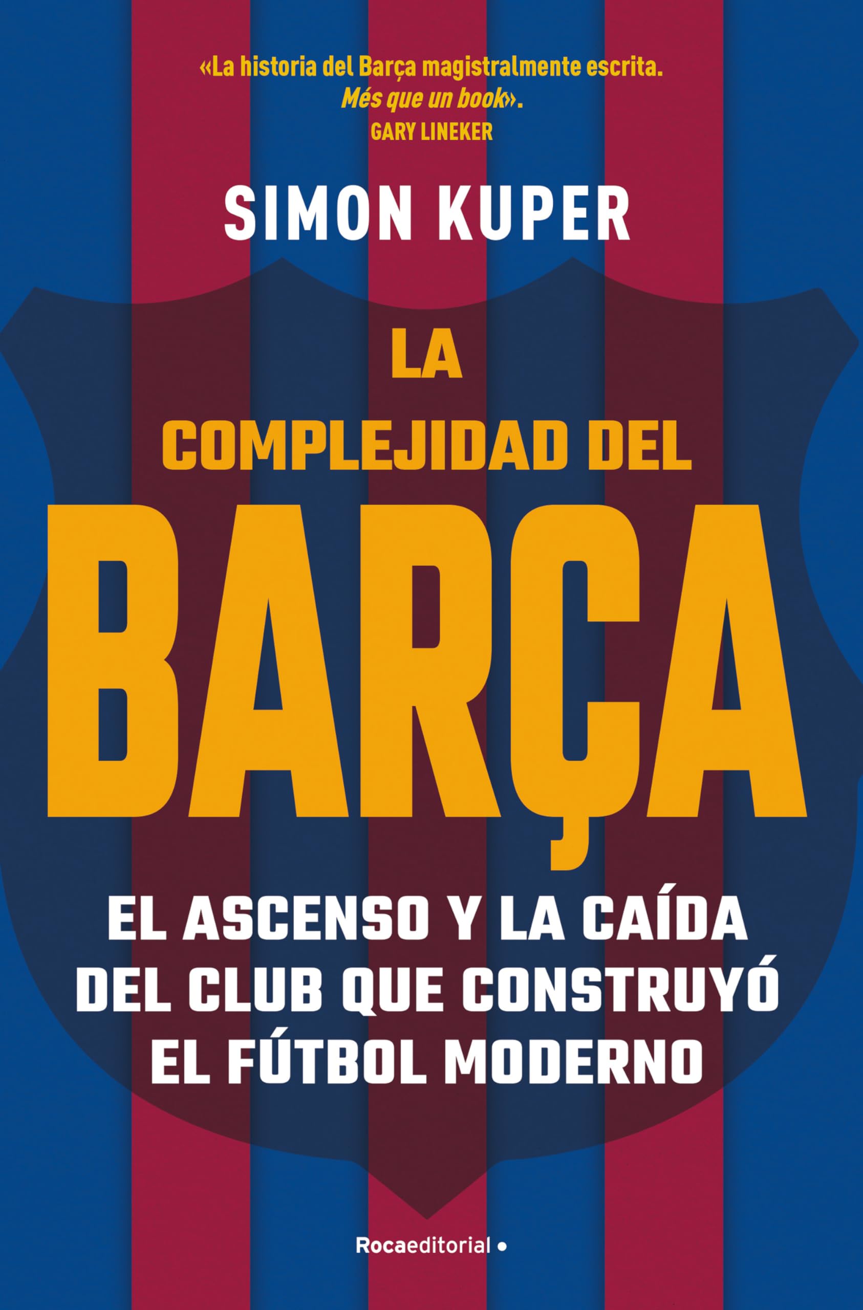 Libro: La complejidad del Barça: El ascenso y la caída del club que construyó el fútbol moderno (Córner)