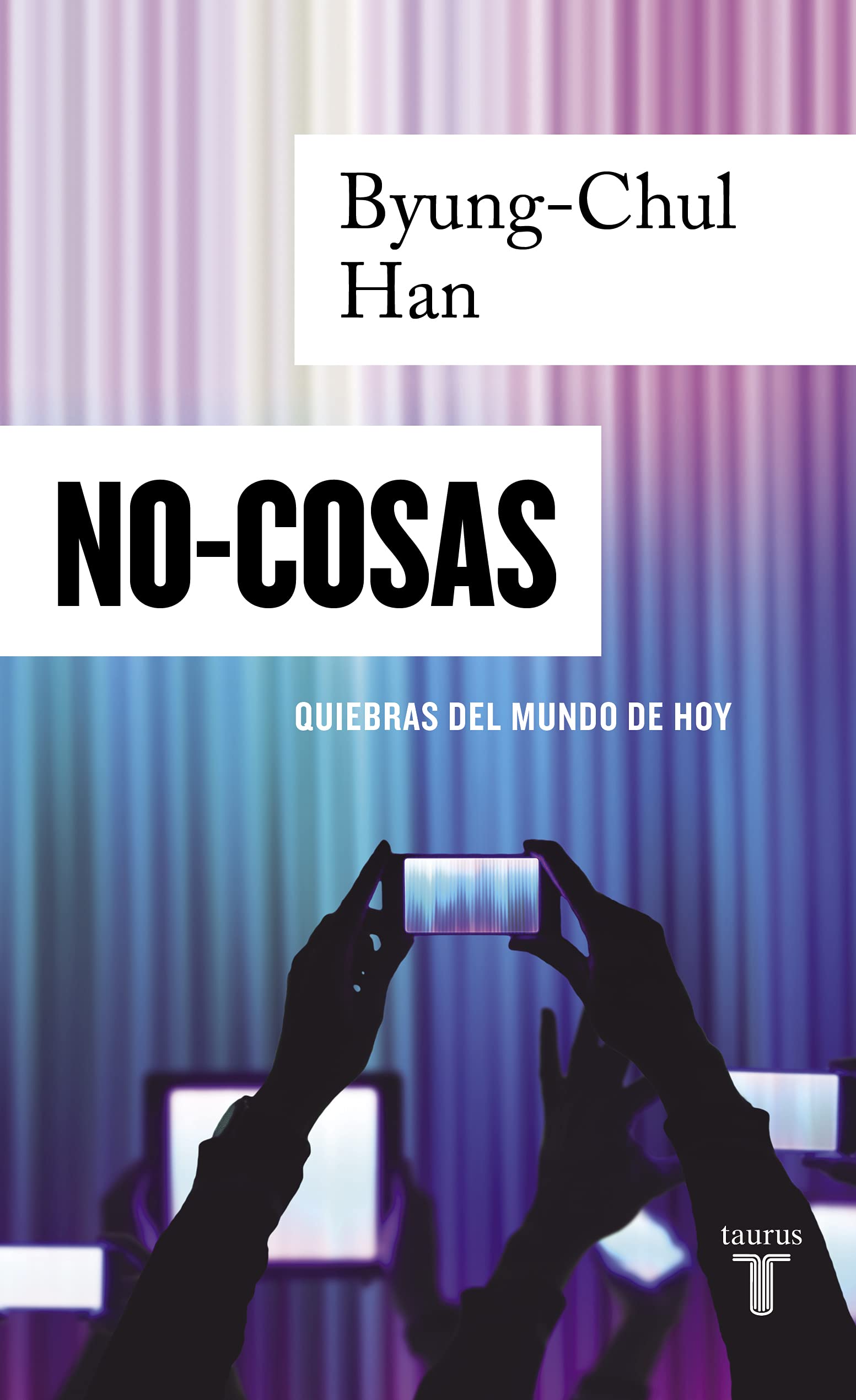 Libro: No-cosas: Quiebras del mundo de hoy (Pensamiento)