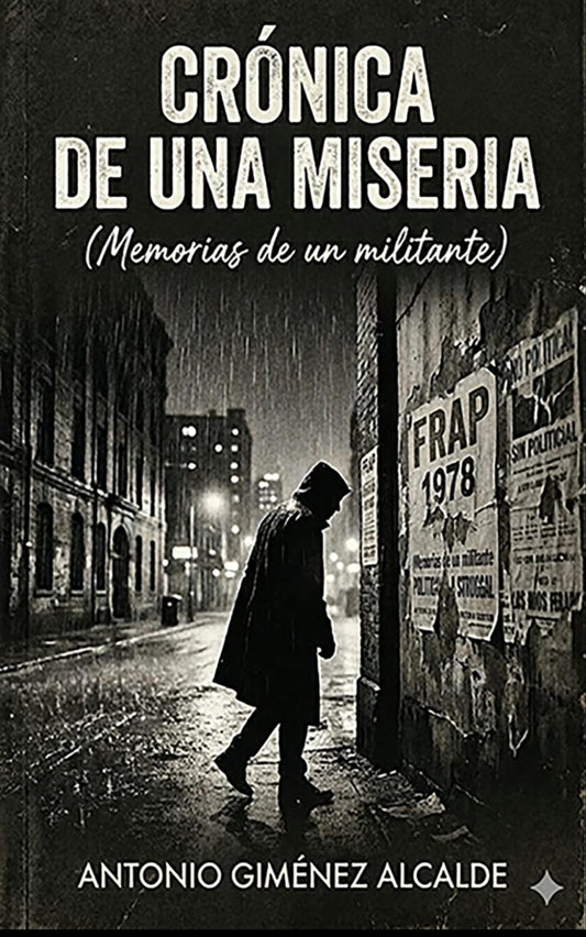 Crónica de una miseria: (Memoria de un militante)