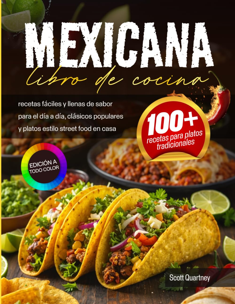 Libro de cocina mexicana: recetas fáciles y llenas de sabor para el día a día, clásicos populares y platos estilo street food en casa (Spanish Edition)