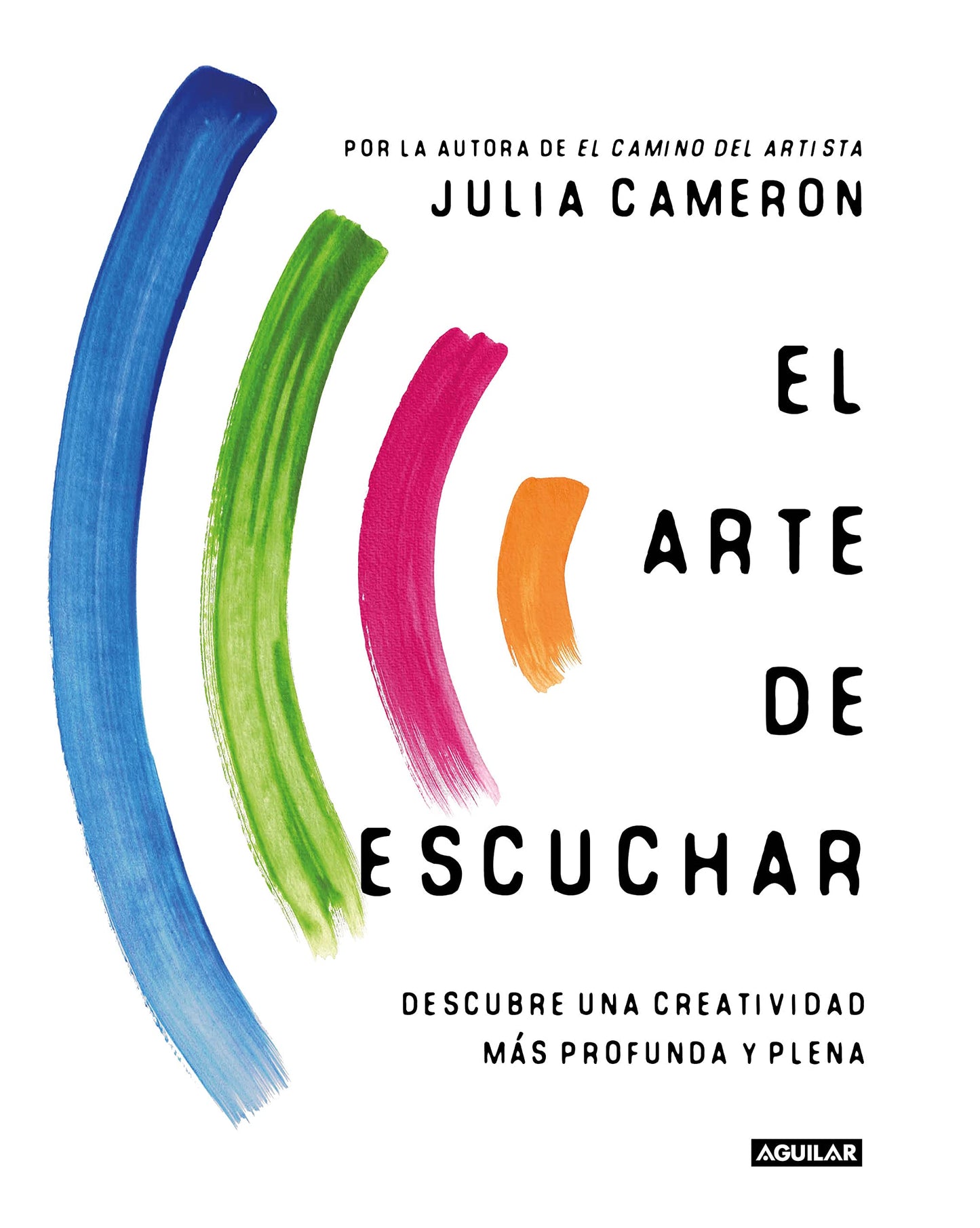 El arte de escuchar: Descubre una creatividad más profunda y plena (Inspiración)